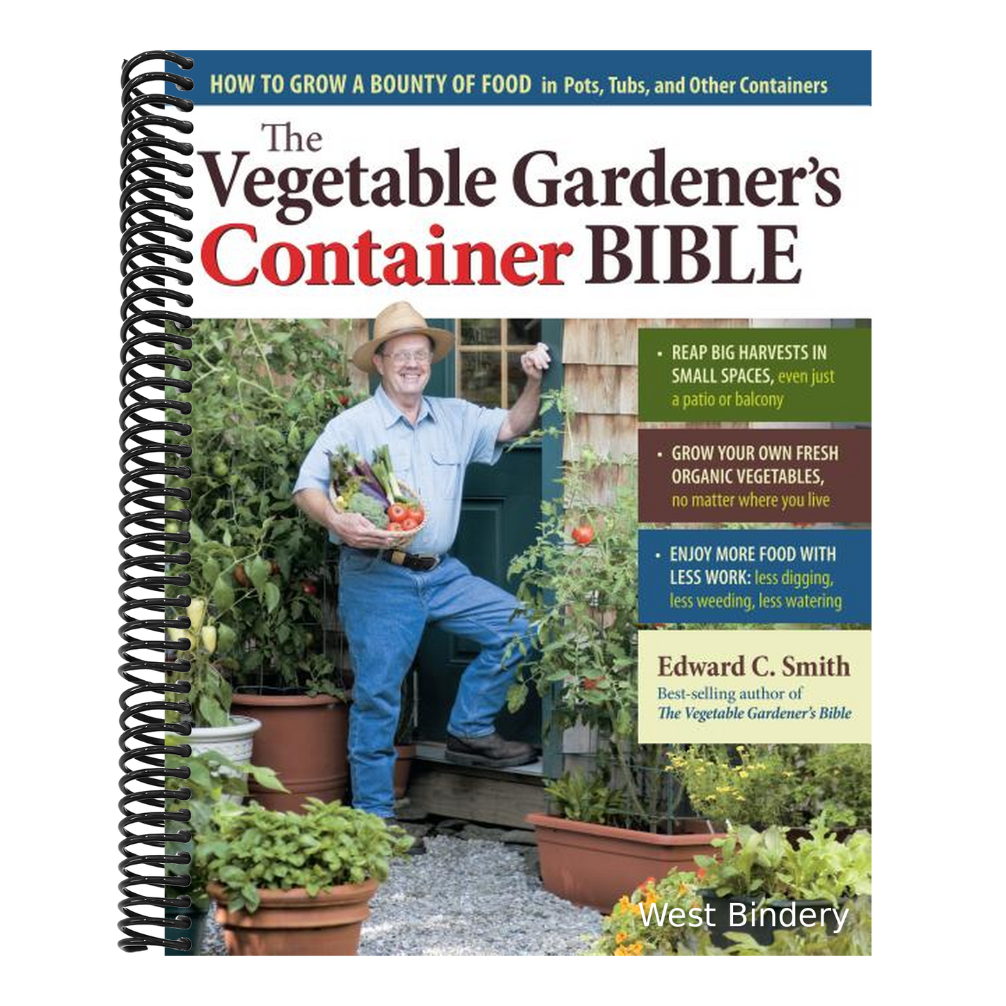 The Vegetable Gardener's Container Bible: How to Grow a Bounty of Food in Pots, Tubs, and Other Containers