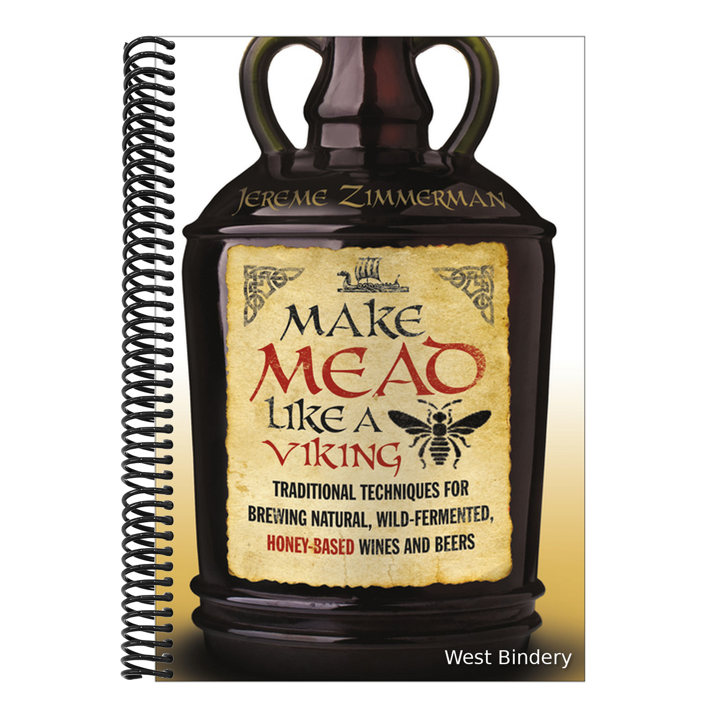 Make Mead Like a Viking: Traditional Techniques for Brewing Natural, Wild-Fermented, Honey-Based Wines and Beers