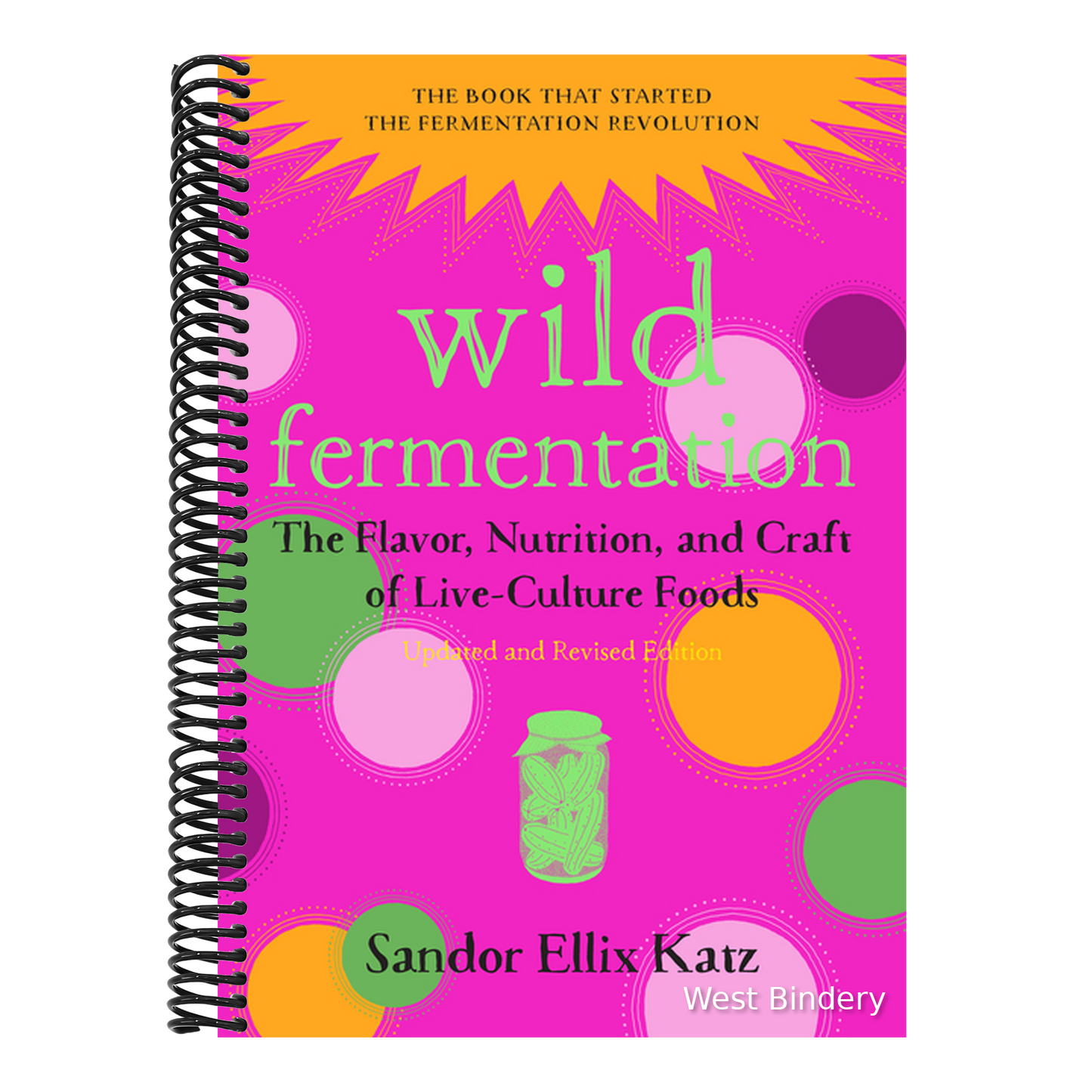 Wild Fermentation: The Flavor, Nutrition, and Craft of Live-Culture Foods, 2nd Edition (Revised)