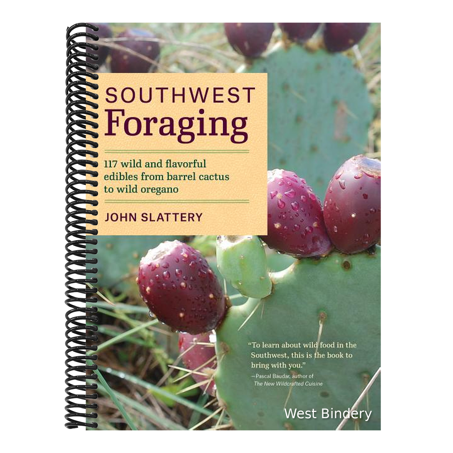 Southwest Foraging: 117 Wild and Flavorful Edibles from Barrel Cactus to Wild Oregano