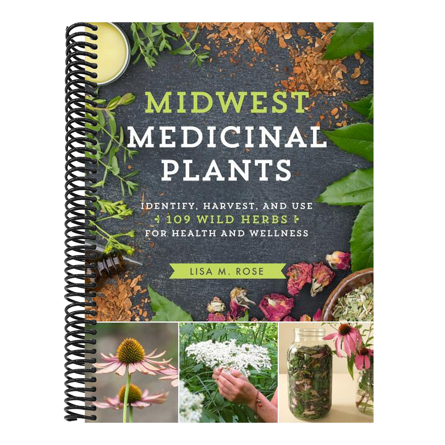 Midwest Medicinal Plants: Identify, Harvest, and Use 109 Wild Herbs for Health and Wellness (Medicinal Plants) (Spiral Bound)