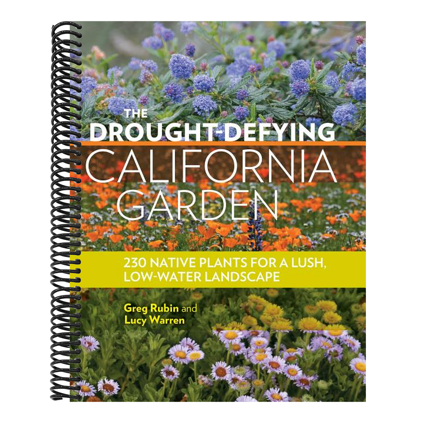 The Drought-Defying California Garden: 230 Native Plants for a Lush, Low-Water Landscape