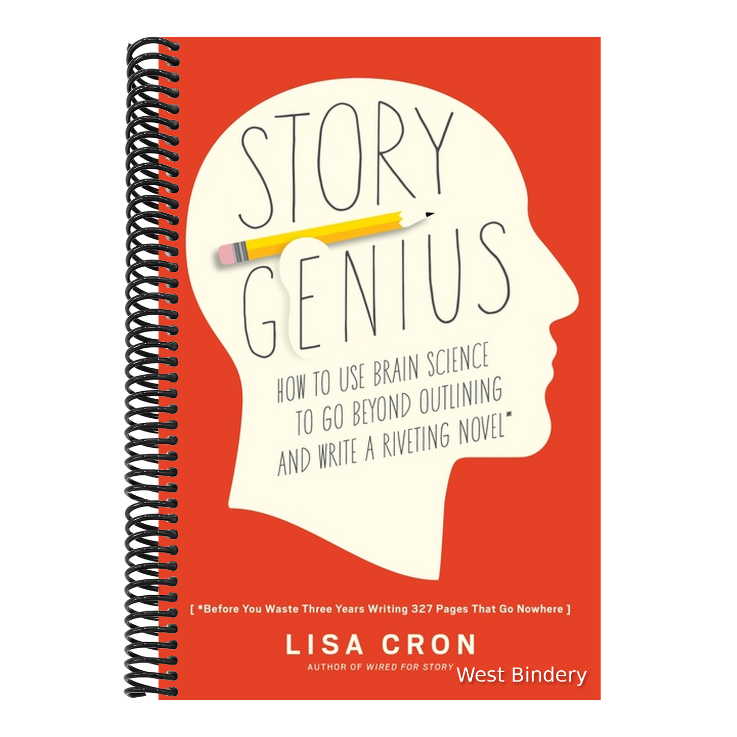 Story Genius: How to Use Brain Science to Go Beyond Outlining and Write a Riveting Novel (Before You Waste Three Years Writing 327 Pages That Go Nowhe
