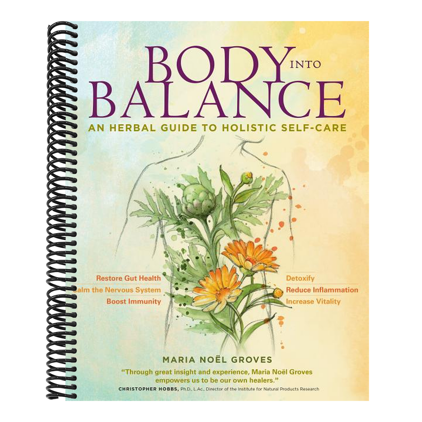 Body Into Balance: An Herbal Guide to Holistic Self-Care (Spiral Bound)