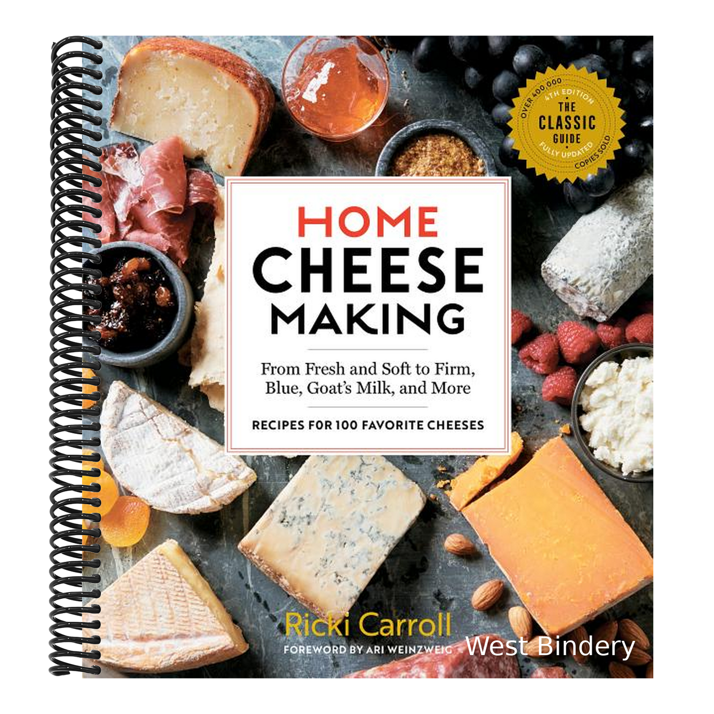 Home Cheese Making, 4th Edition: From Fresh and Soft to Firm, Blue, Goat's Milk, and More; Recipes for 100 Favorite Cheeses