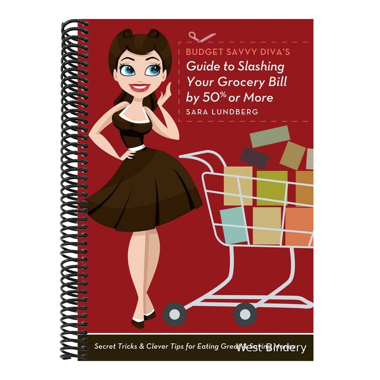Budget Savvy Diva's Guide to Slashing Your Grocery Bill by 50% or More: Secret Tricks & Clever Tips for Eating Great & Saving Money