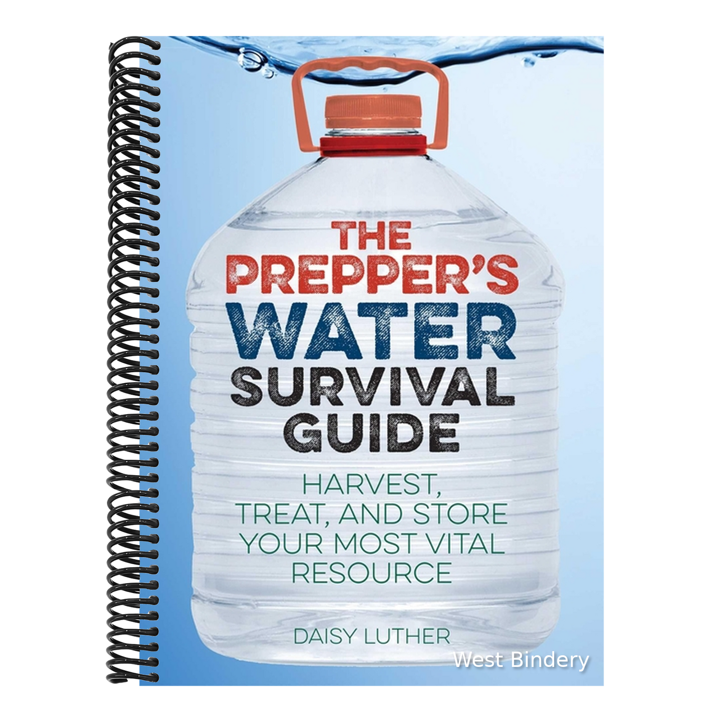 The Prepper's Water Survival Guide: Harvest, Treat, and Store Your Most Vital Resource