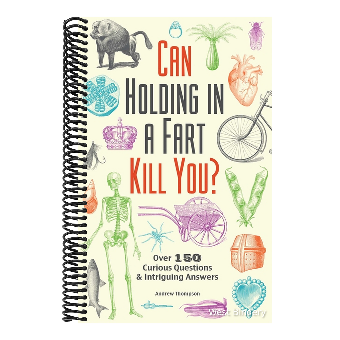 Can Holding in a Fart Kill You?: Over 150 Curious Questions and Intriguing Answers