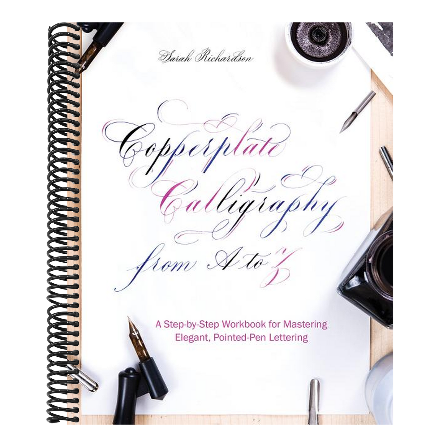 Copperplate Calligraphy from A to Z: A Step-By-Step Workbook for Mastering Elegant, Pointed-Pen Lettering