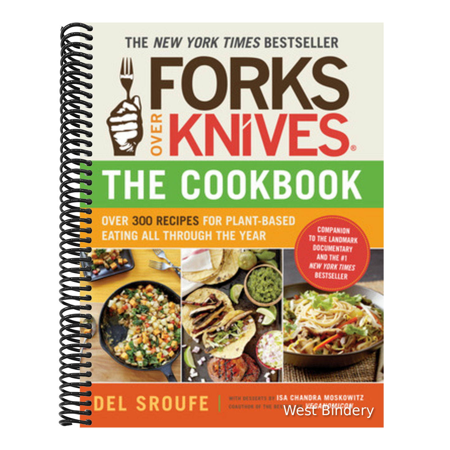 Forks Over Knives - The Cookbook: Over 300 Simple and Delicious Plant-Based Recipes to Help You Lose Weight, Be Healthier, and Feel Better Every Day: