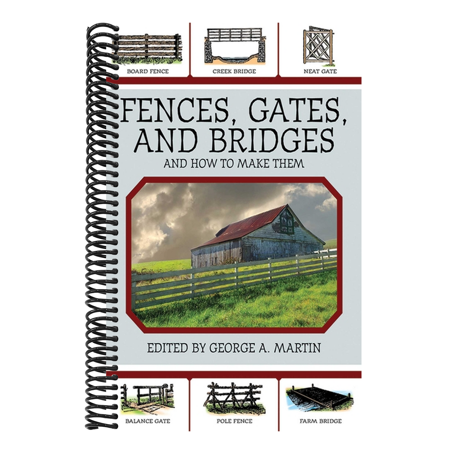 Fences, Gates, and Bridges: And How to Make Them (Spiral Bound)