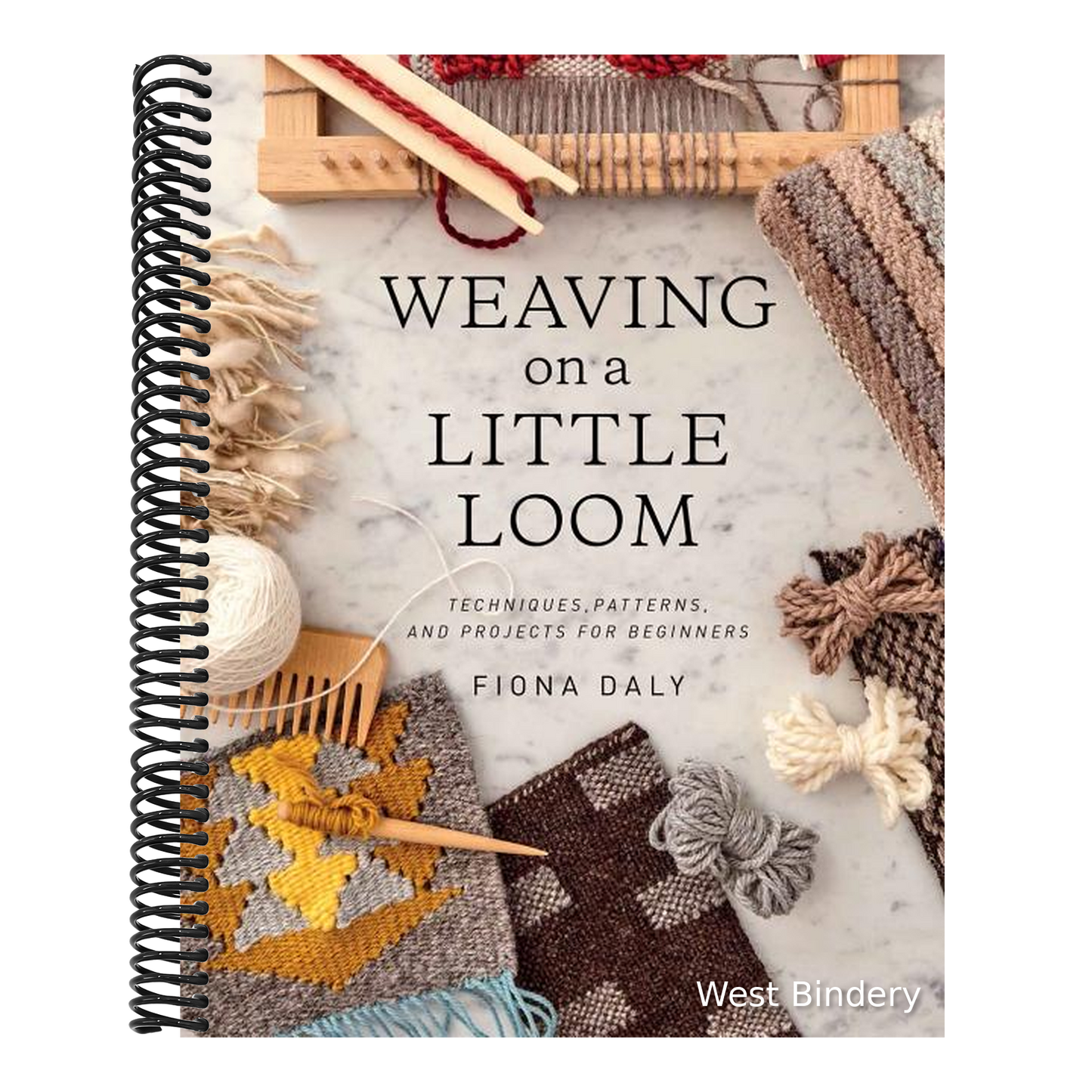 Weaving on a Little Loom: Techniques, Patterns, and Projects for Beginners