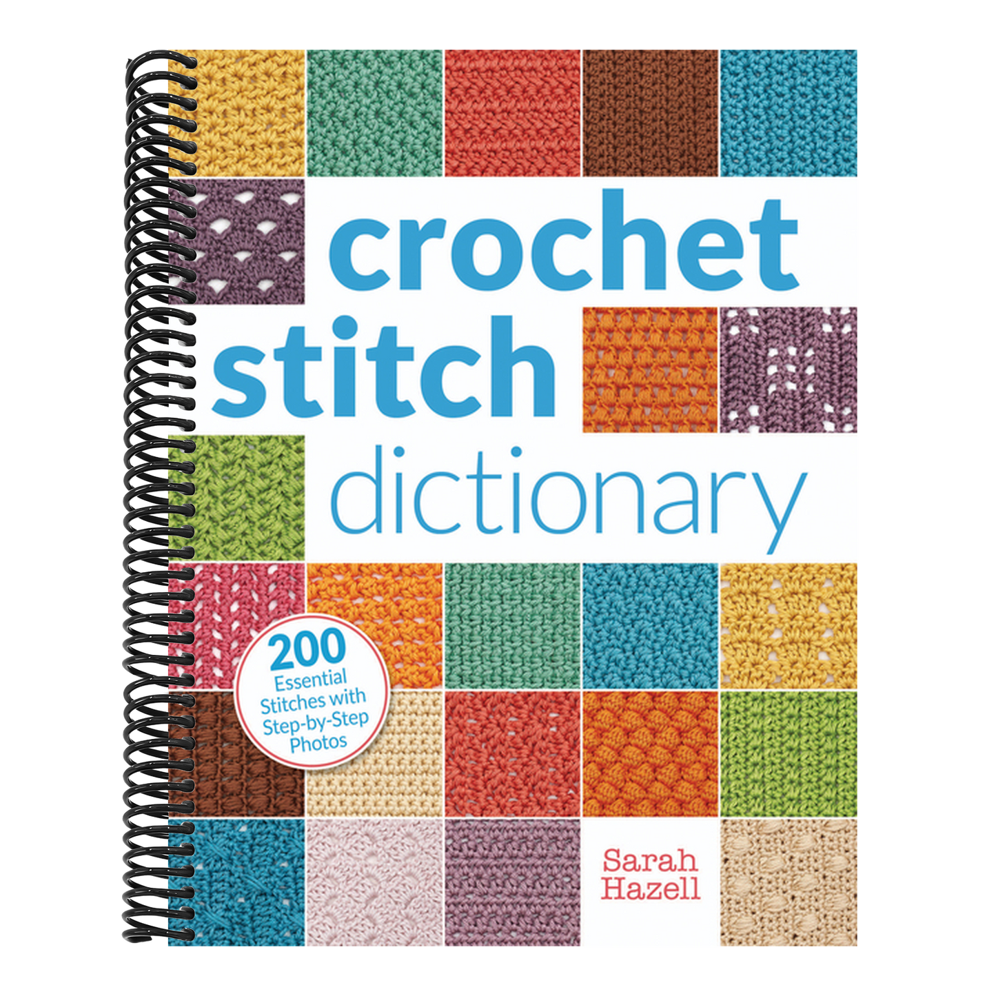 Crochet Stitch Dictionary: 200 Essential Stitches with Step-By-Step Photos (Spiral Bound)