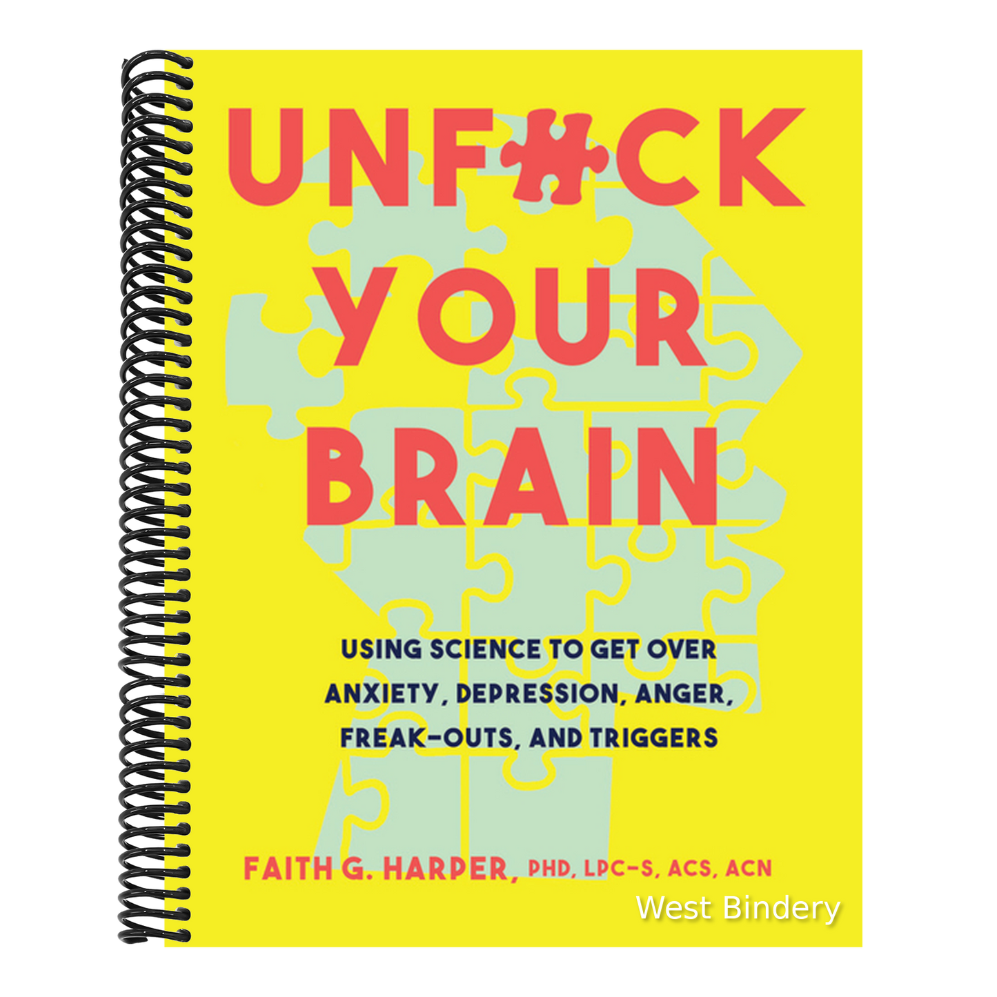 Unfuck Your Brain: Using Science to Get Over Anxiety, Depression, Anger, Freak-Outs, and Triggers