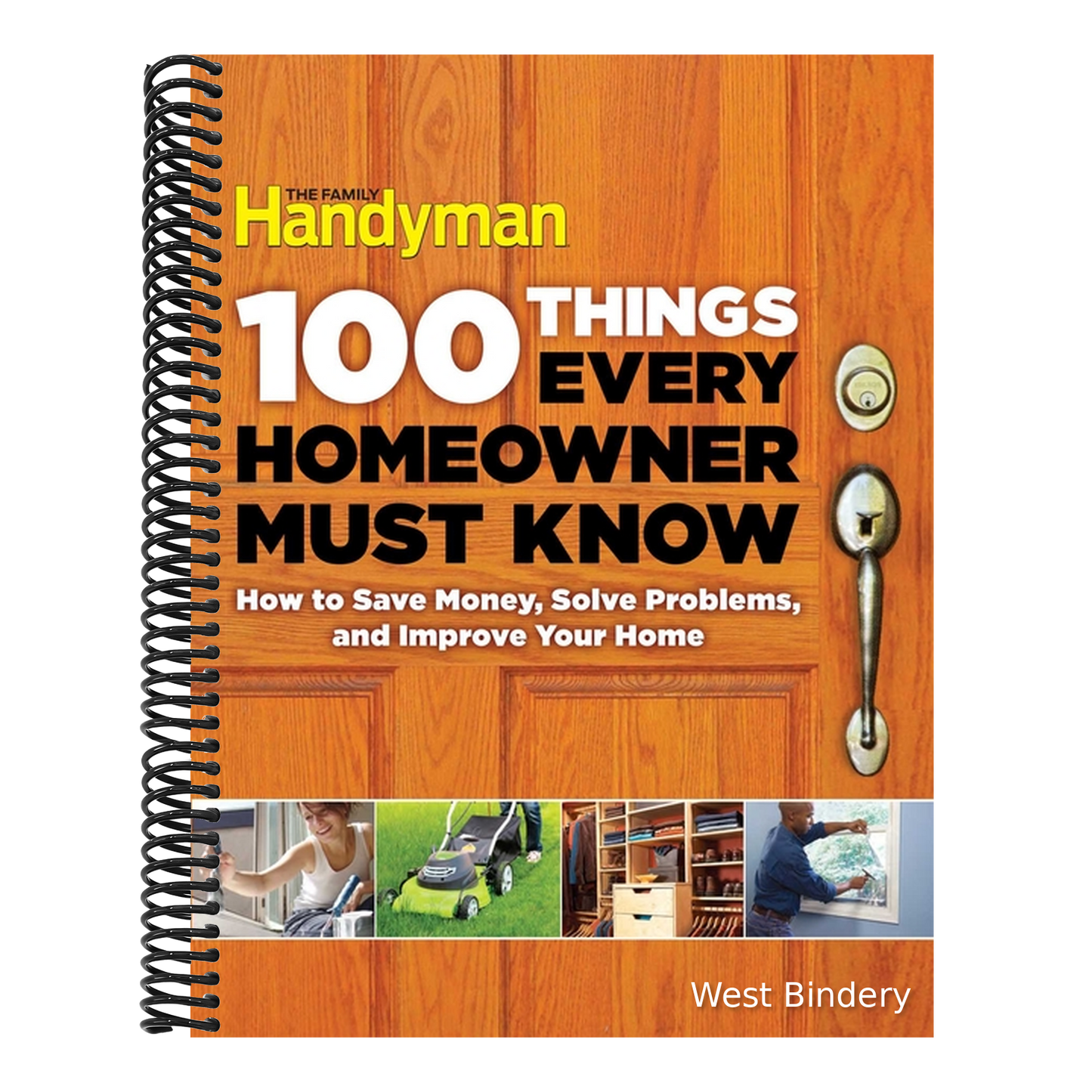 100 Things Every Homeowner Must Know: How to Save Money, Solve Problems and Improve Your Home