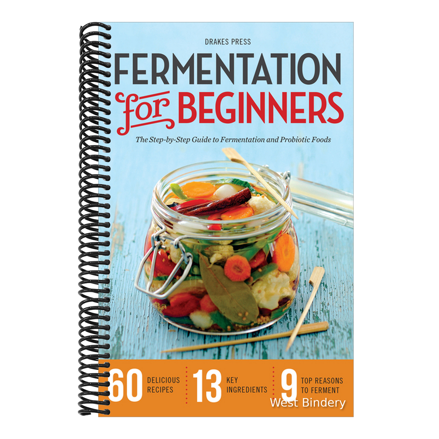 Fermentation for Beginners: The Step-By-Step Guide to Fermentation and Probiotic Foods