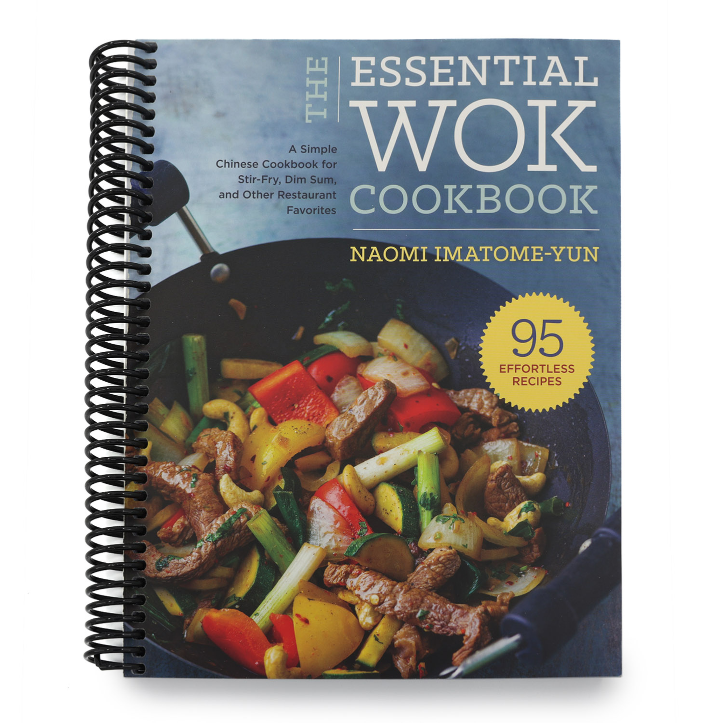 The Essential Wok Cookbook: A Simple Chinese Cookbook for Stir-Fry, Dim Sum, and Other Restaurant Favorites (Spiral Bound)