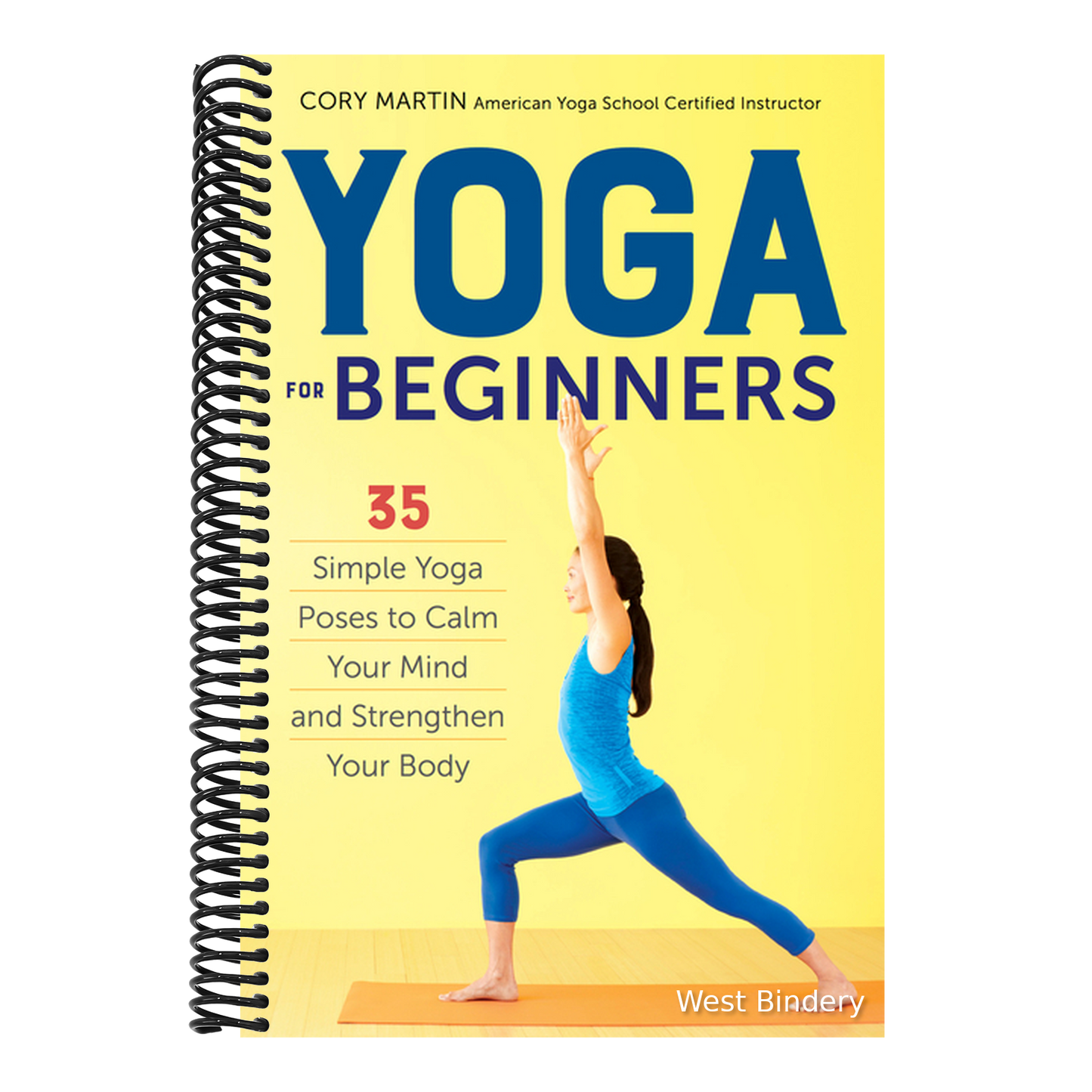 Yoga for Beginners: Simple Yoga Poses to Calm Your Mind and Strengthen Your Body