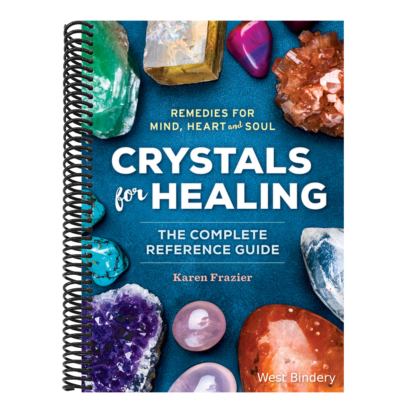 Crystals for Healing: The Complete Reference Guide with Over 200 Remedies for Mind, Heart & Soul