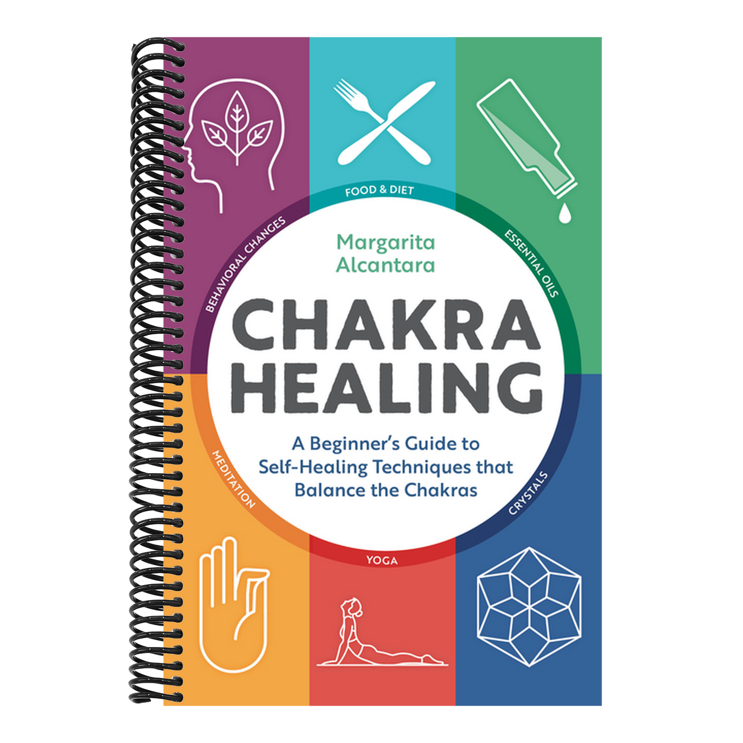 Chakra Healing: A Beginner's Guide to Self-Healing Techniques That Balance the Chakras (Spiral Bound)