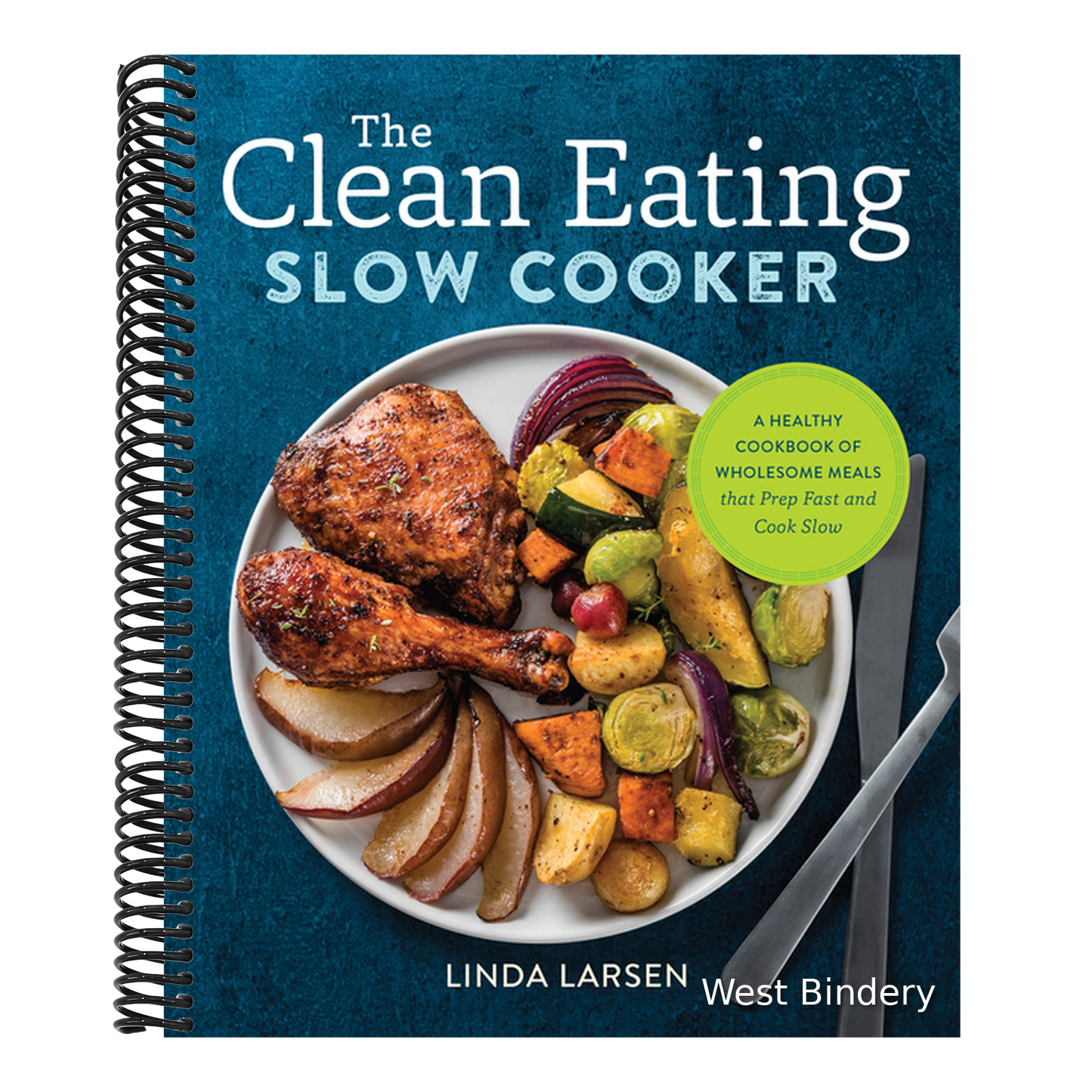 The Clean Eating Slow Cooker: A Healthy Cookbook of Wholesome Meals That Prep Fast & Cook Slow