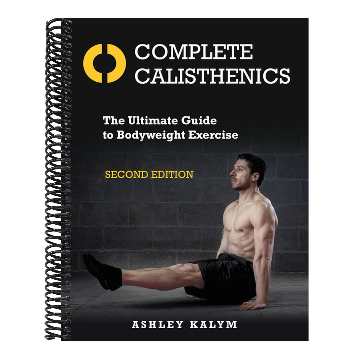 Complete Calisthenics, Second Edition: The Ultimate Guide to Bodyweight Exercise
