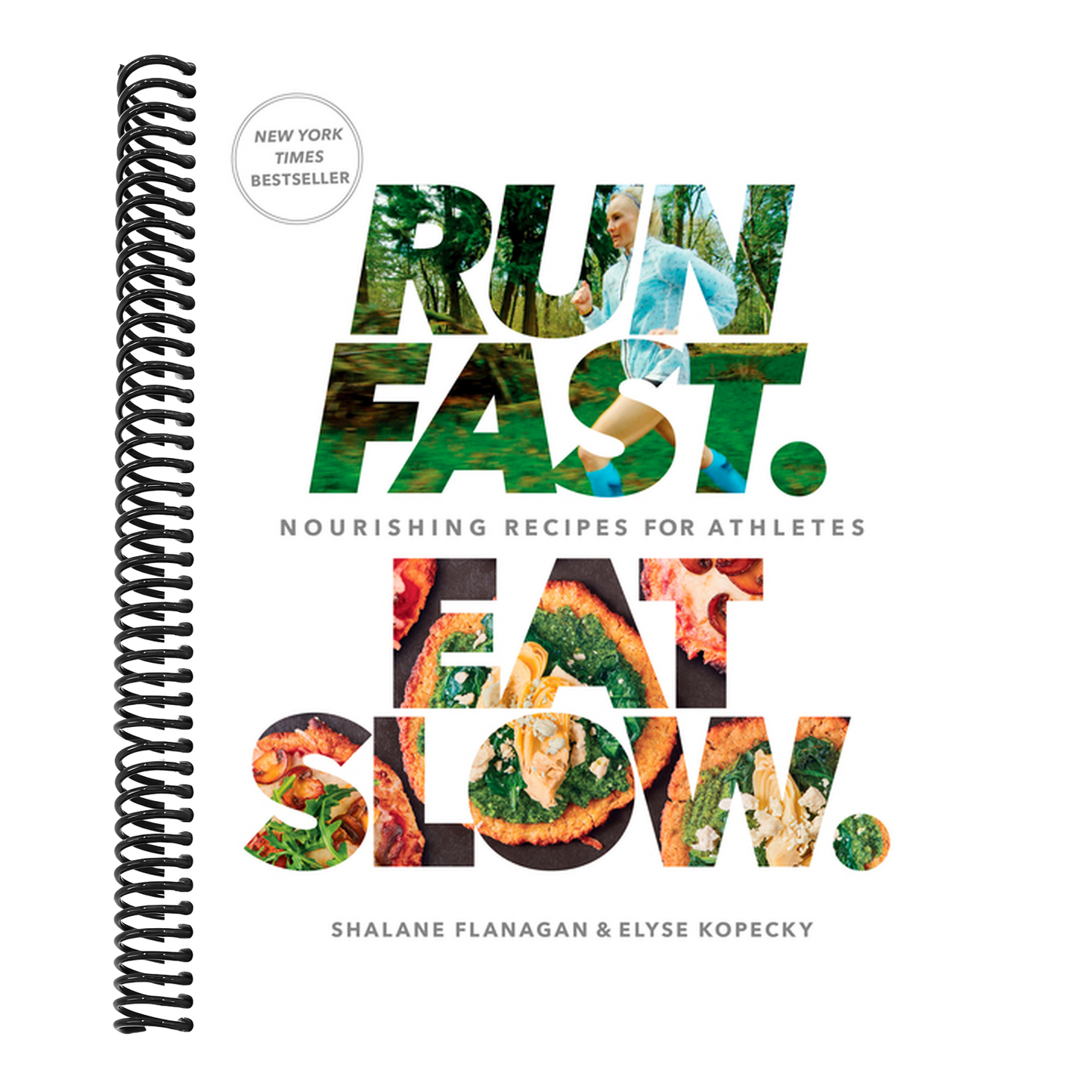 Run Fast. Eat Slow.: Nourishing Recipes for Athletes: A Cookbook (Spiral Bound)