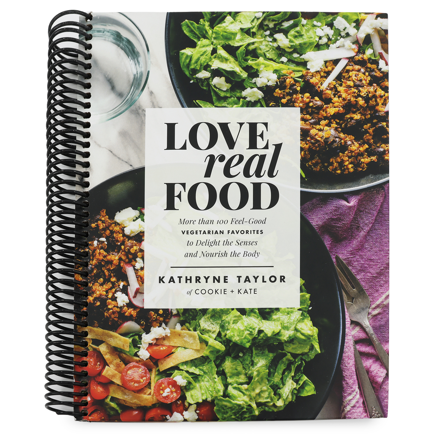 Love Real Food: More Than 100 Feel-Good Vegetarian Favorites to Delight the Senses and Nourish the Body: A Cookbook (Spiral Bound)