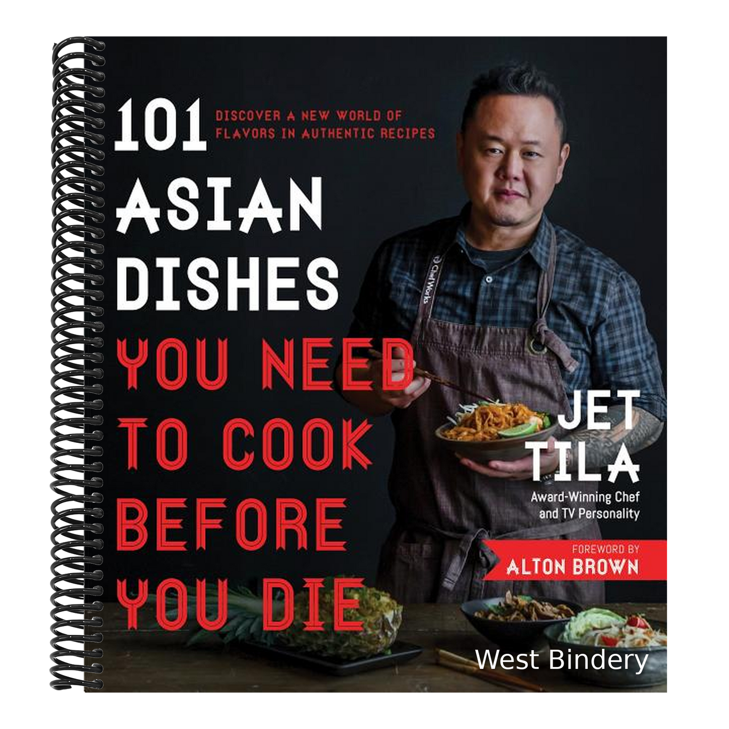 101 Asian Dishes You Need to Cook Before You Die: Discover a New World of Flavors in Authentic Recipes