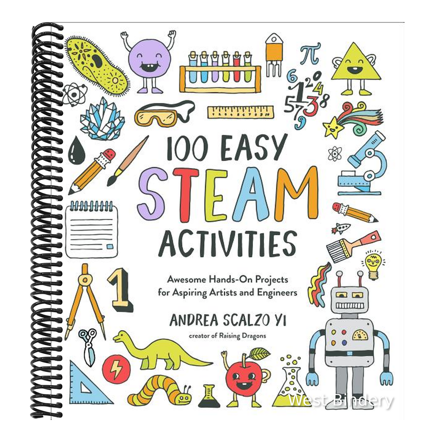 100 Easy STEAM Activities: Awesome Hands-On Projects for Aspiring Artists and Engineers