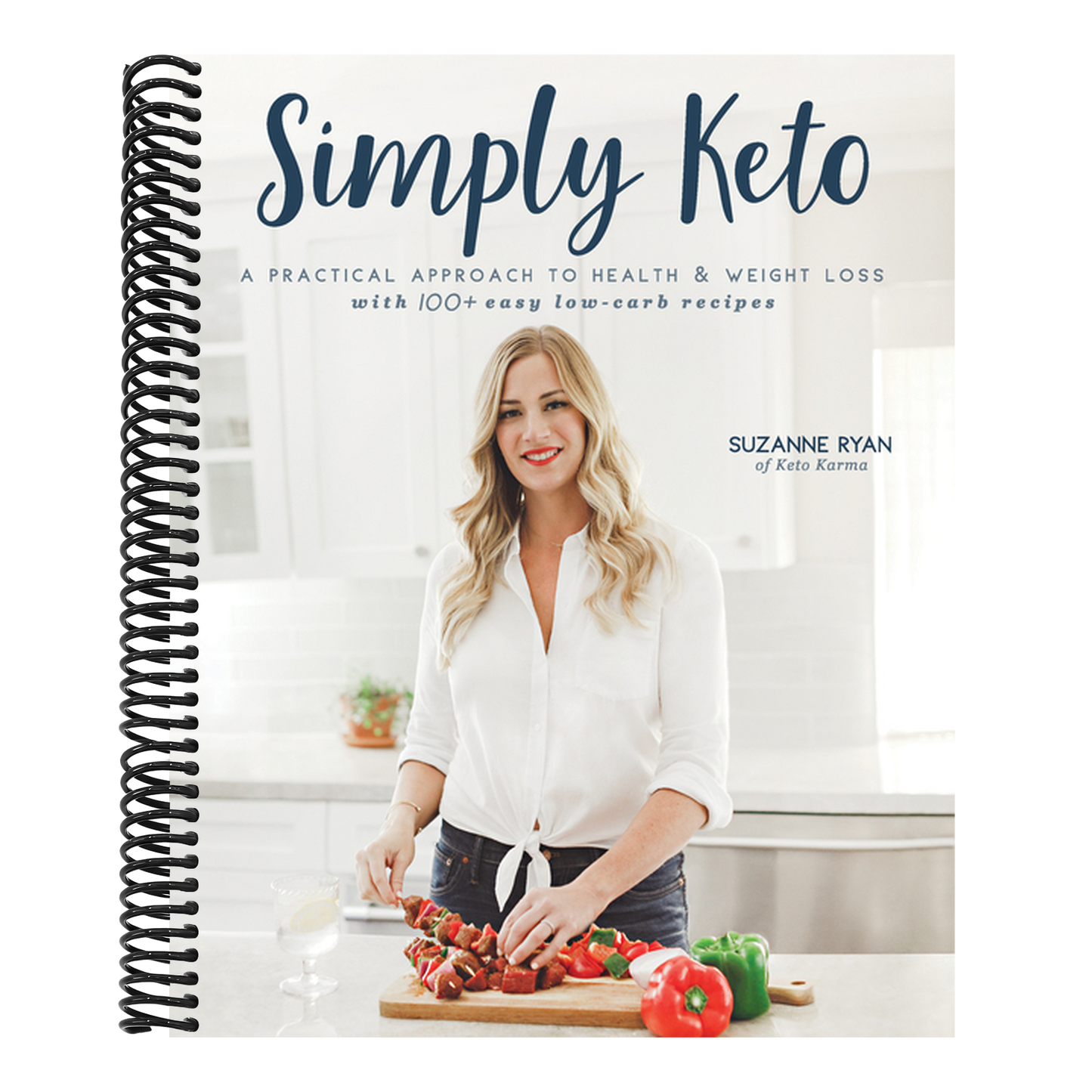 Simply Keto: A Practical Approach to Health & Weight Loss with 100+ Easy Low-Carb Recipes (Spiral Bound)