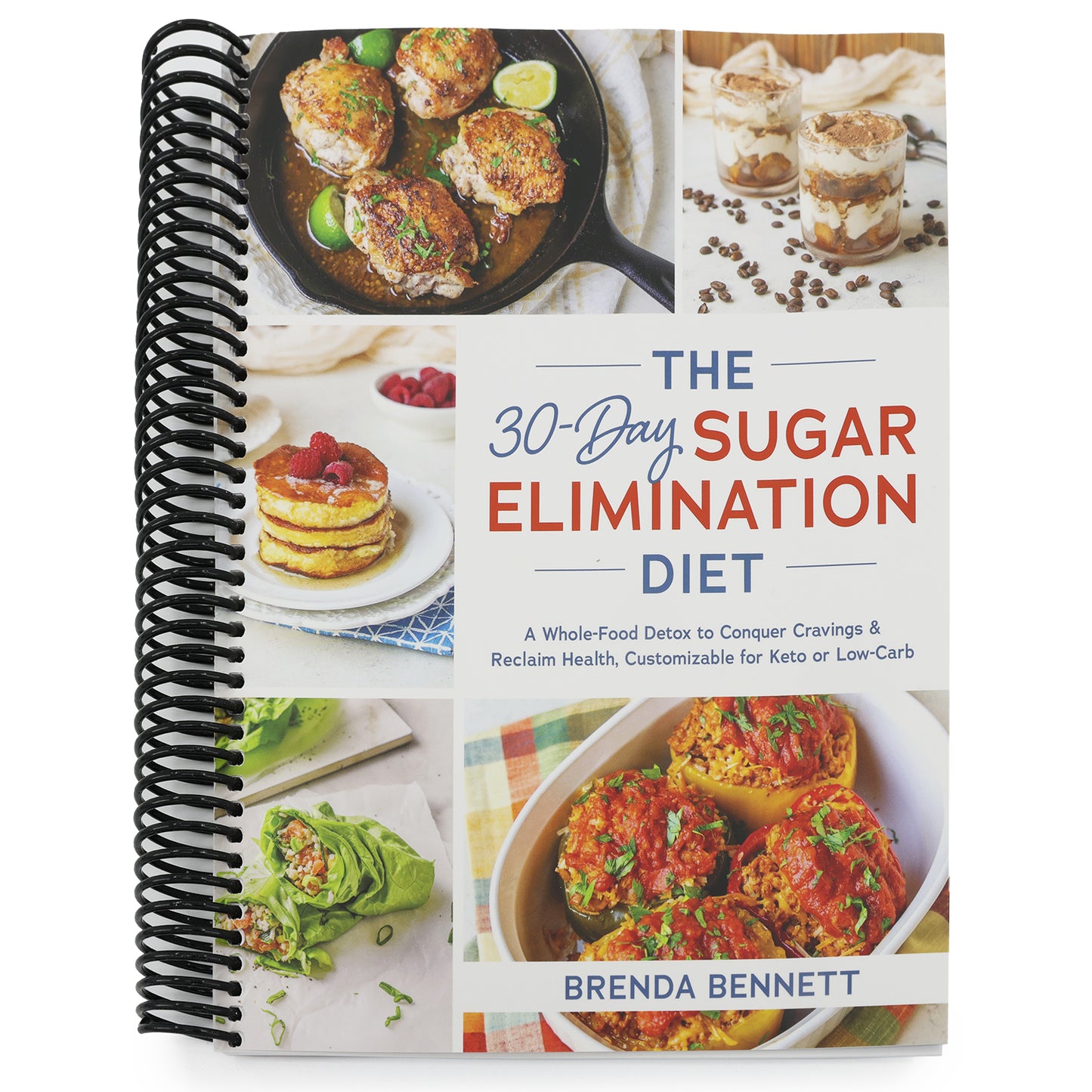 The 30-Day Sugar Elimination Diet: A Whole-Food Detox to Conquer Cravings & Reclaim Health, Customizable for Keto or Low-Carb (Spiral Bound)