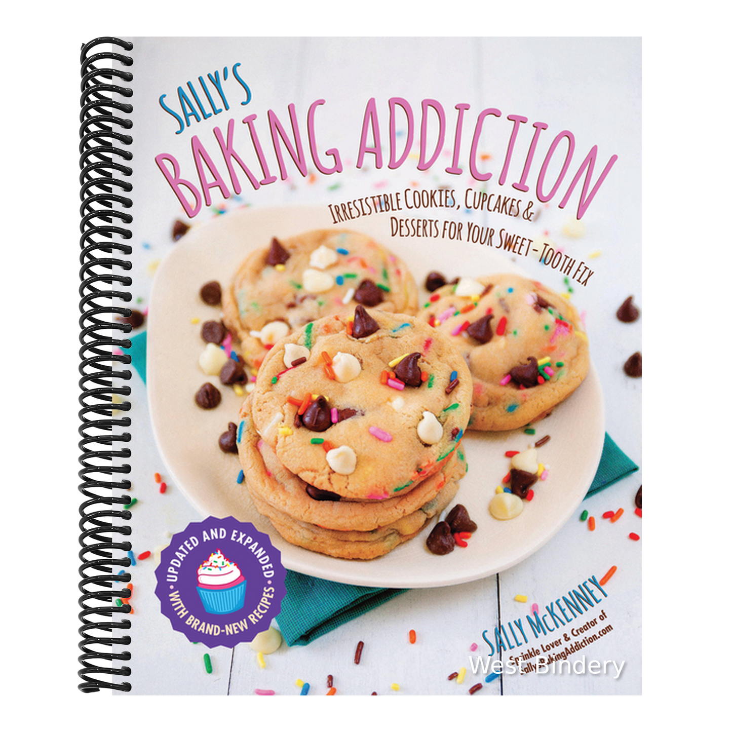 Sally's Baking Addiction: Irresistible Cookies, Cupcakes, and Desserts for Your Sweet-Tooth Fix