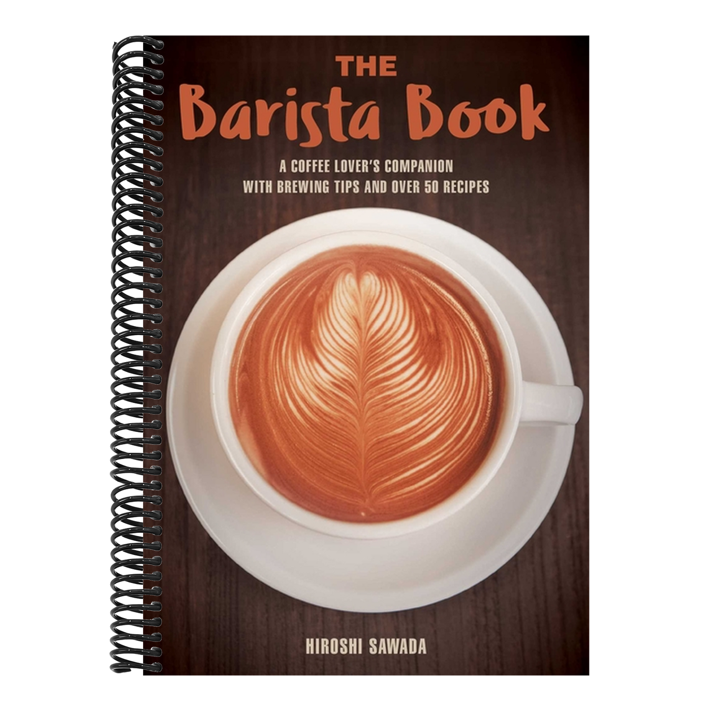 The Barista Book: A Coffee Lover's Companion with Brewing Tips and Over 50 Recipes (Spiral Bound)
