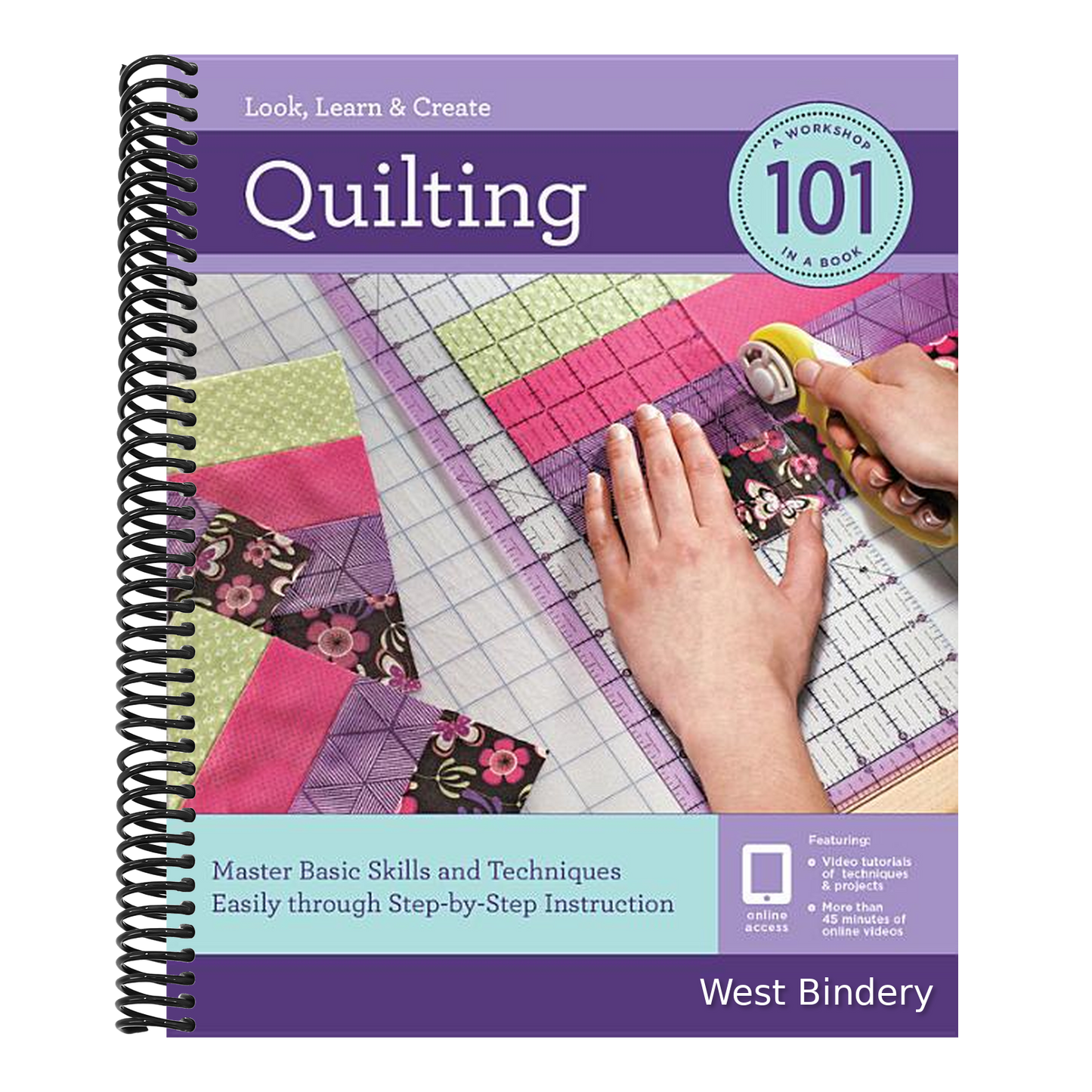 Quilting 101: Master Basic Skills and Techniques Easily Through Step-By-Step Instruction