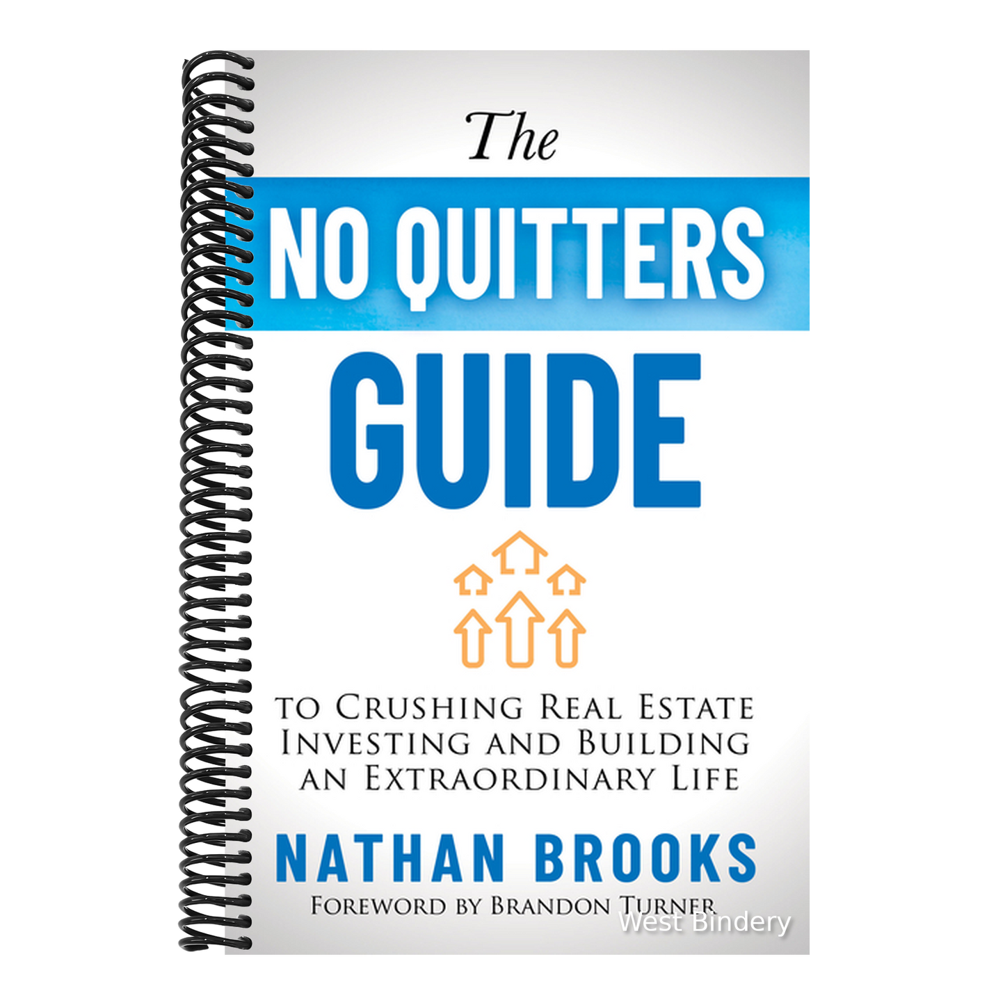 The No Quitters Guide to Crushing Real Estate Investing and Building an Extraordinary Life