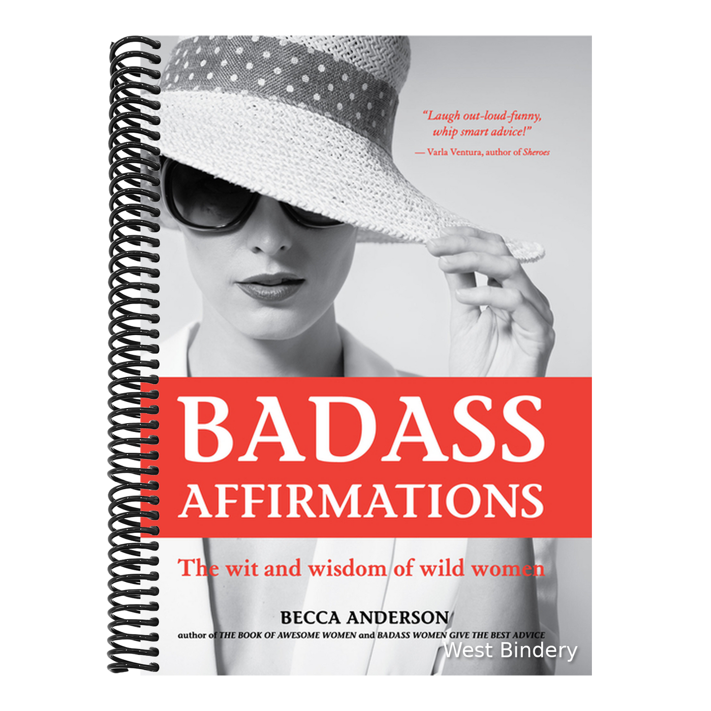 Badass Affirmations: The Wit and Wisdom of Wild Women (Inspirational Quotes for Women, Book Gift for Women, Powerful Affirmations)