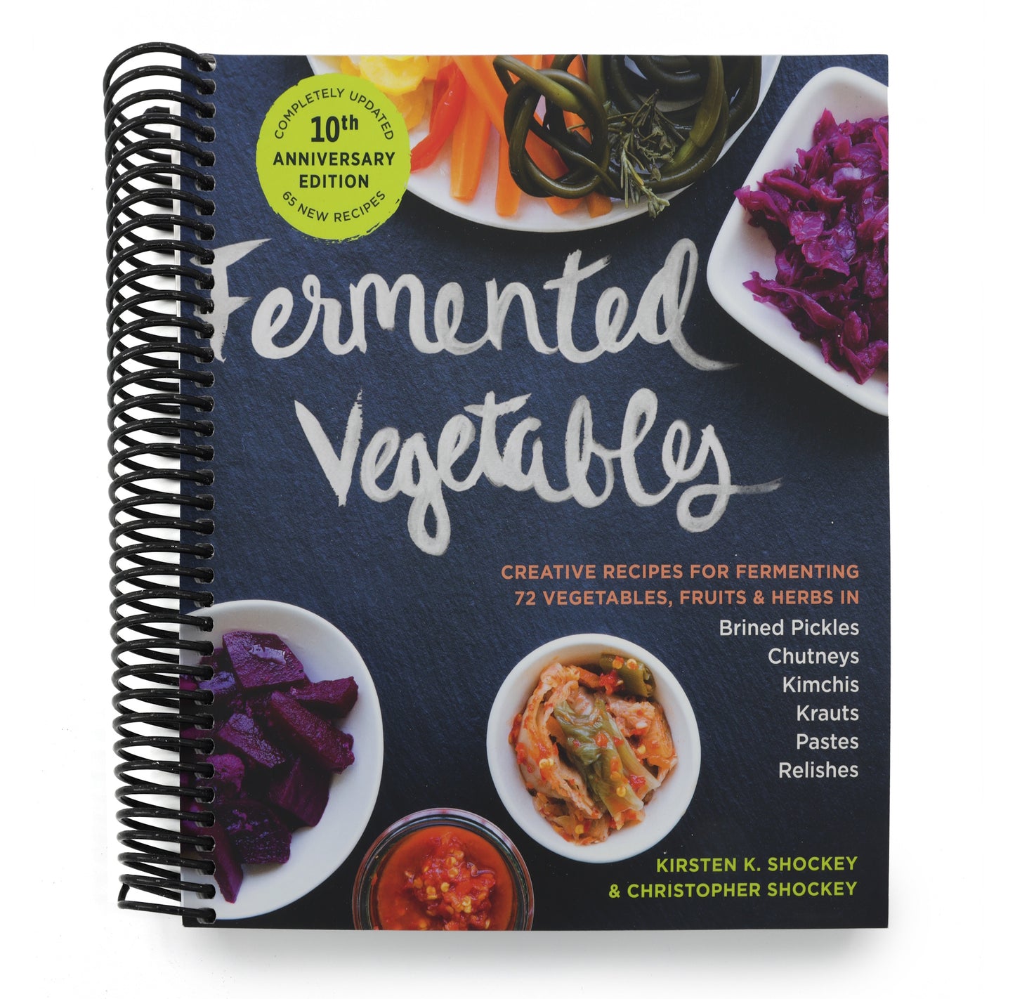 Fermented Vegetables, 10th Anniversary Edition: Creative Recipes for Fermenting 72 Vegetables, Fruits, & Herbs in Brined Pickles, Chutneys, Kimchis, K (Spiral Bound)