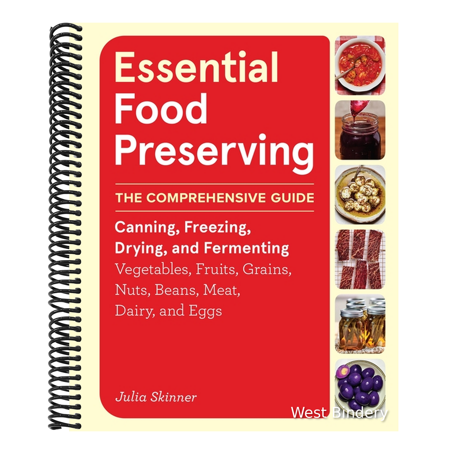 Essential Food Preserving: The Comprehensive Guide to Canning, Freezing, Drying, and Fermenting Vegetables, Fruits, Grains, Nuts, Beans, Meat, Dairy,