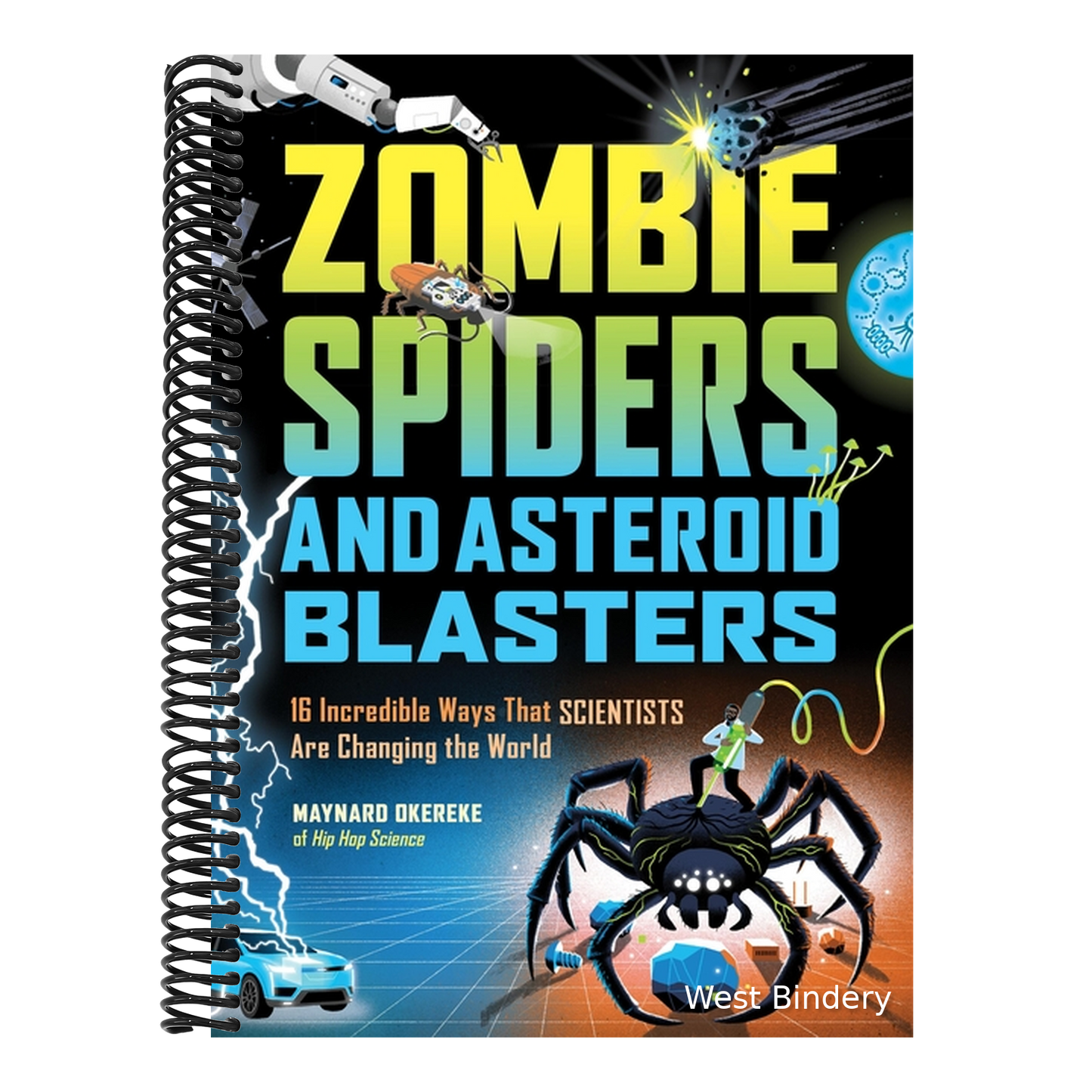 Zombie Spiders and Asteroid Blasters: 16 Incredible Ways That Scientists Are Changing the World