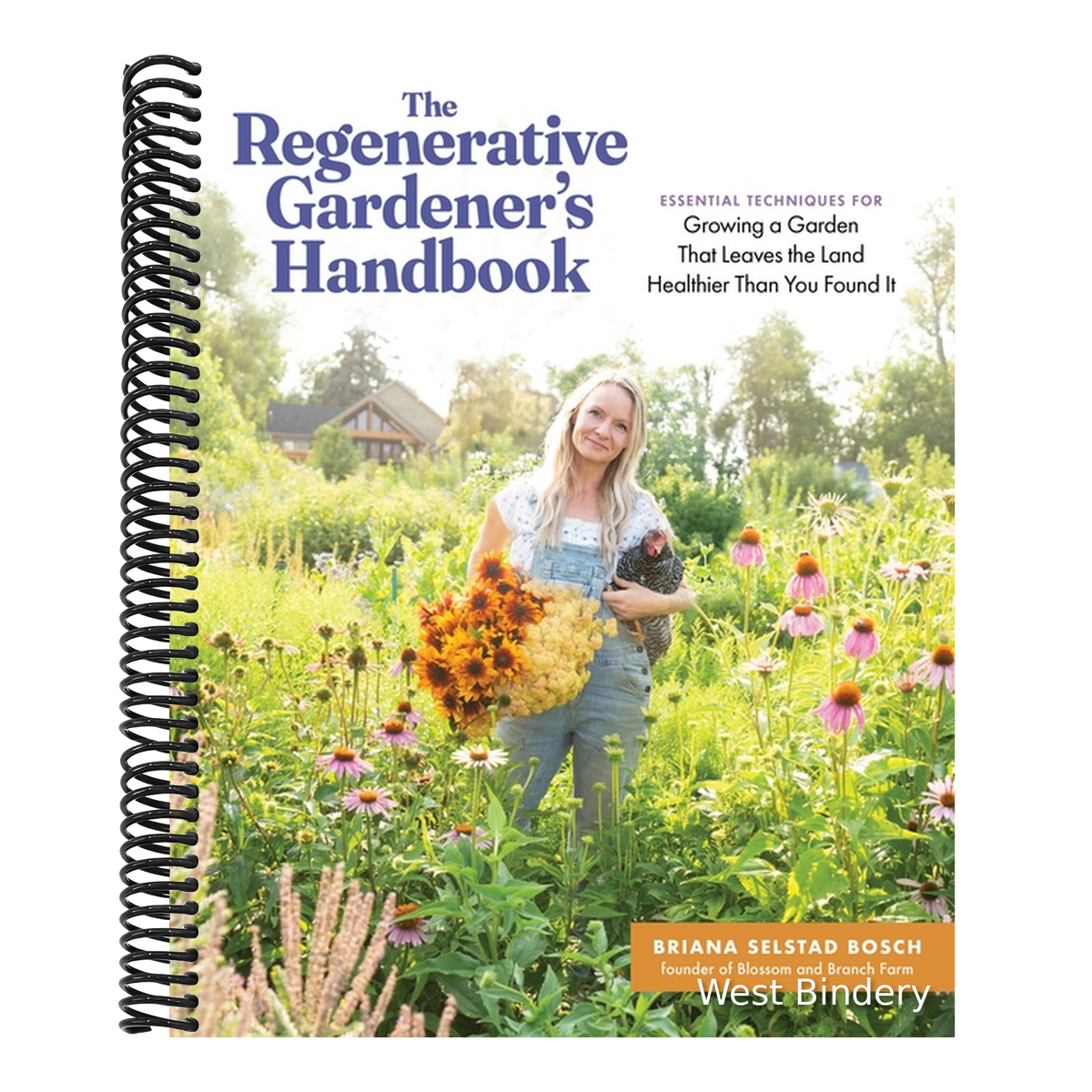 The Regenerative Gardener's Handbook: Essential Techniques for Growing a Garden That Leaves the Land Healthier Than You Found It
