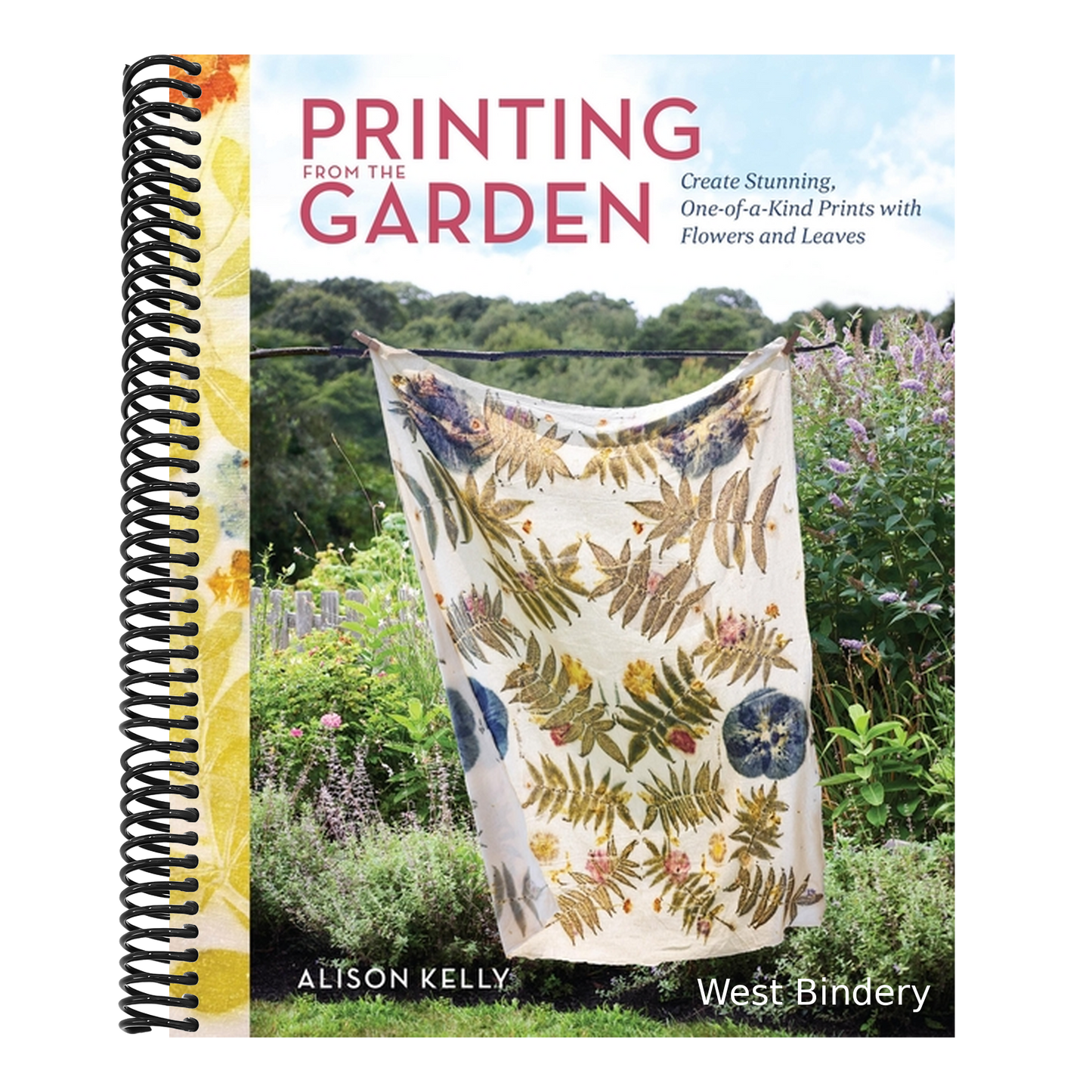 Printing from the Garden: Create Stunning, One-Of-A-Kind Prints with Flowers and Leaves