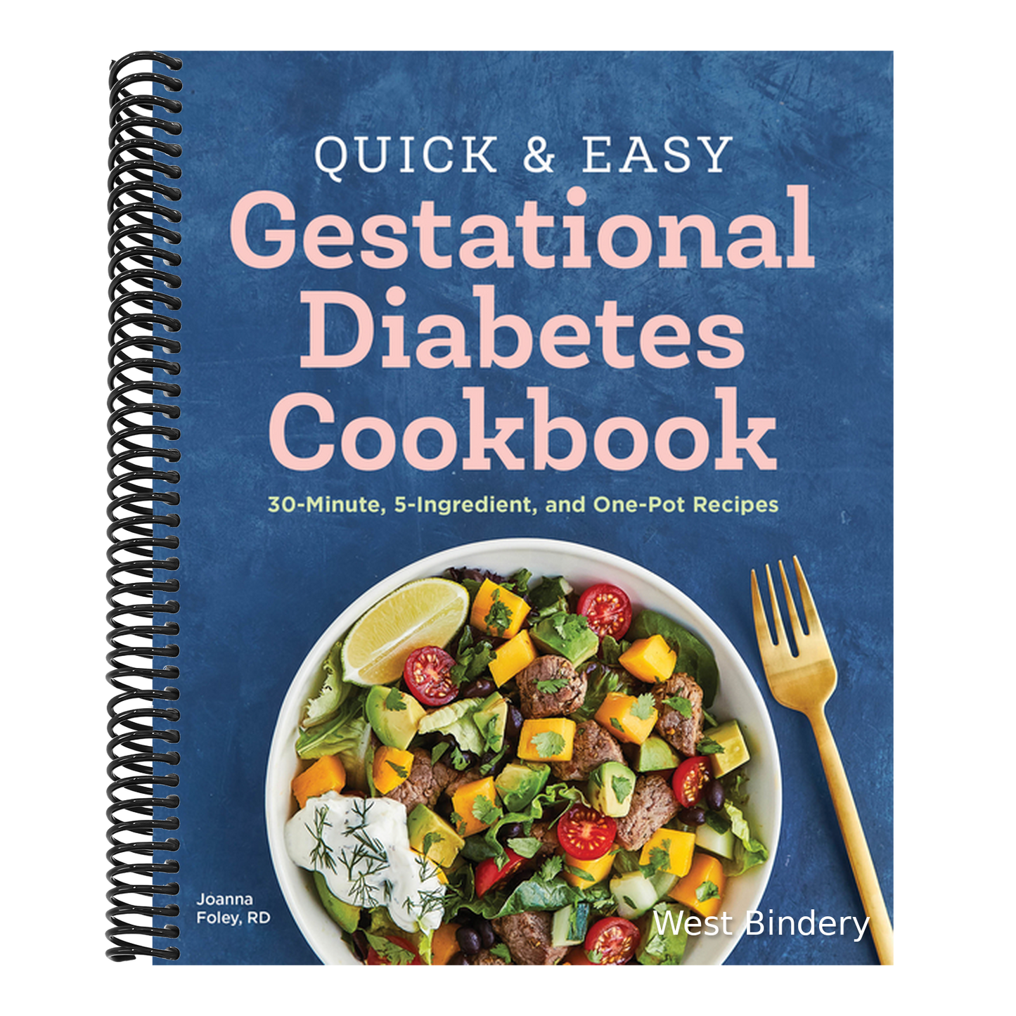 Quick and Easy Gestational Diabetes Cookbook: 30-Minute, 5-Ingredient, and One-Pot Recipes