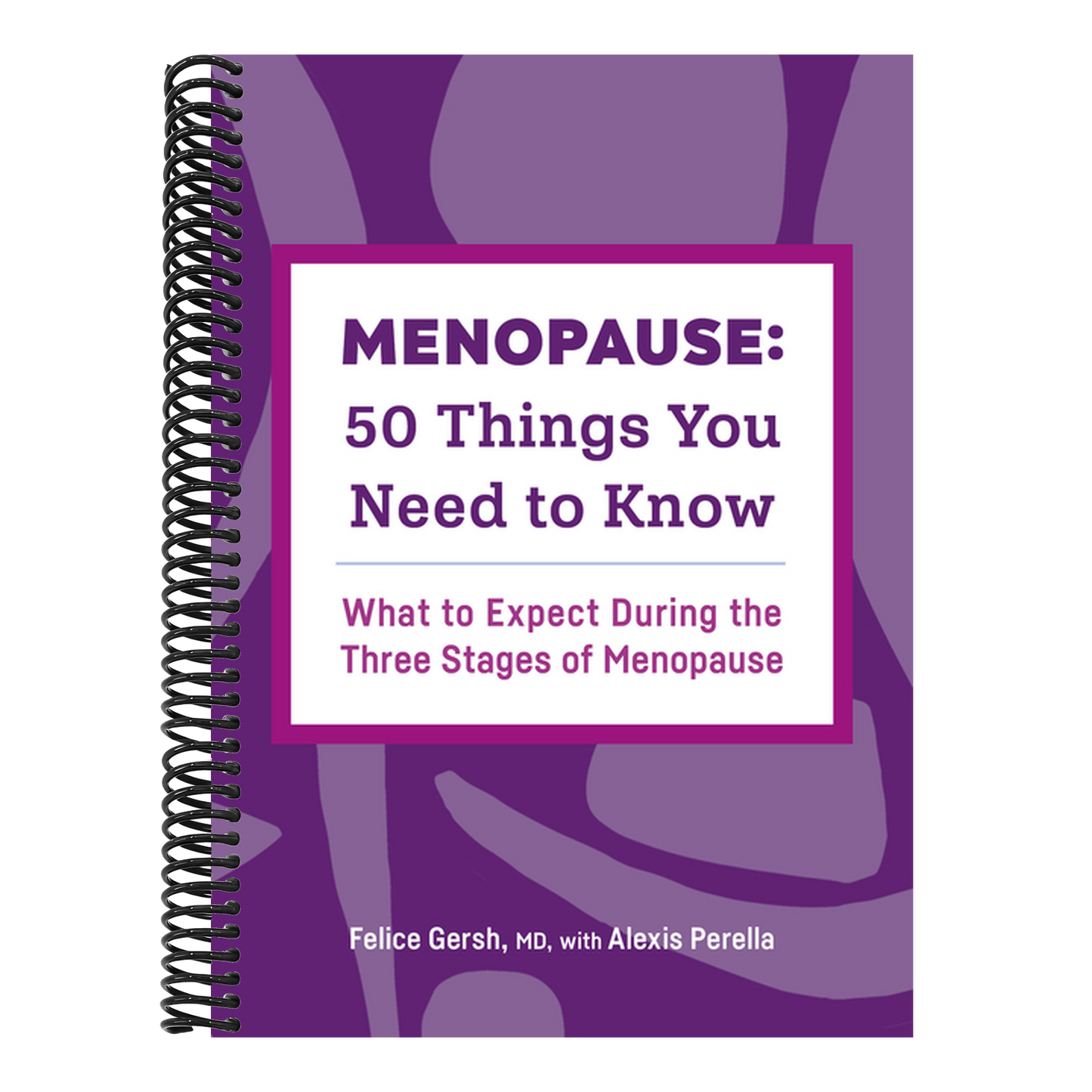 Menopause: 50 Things You Need to Know: What to Expect During the Three Stages of Menopause (Spiral Bound)
