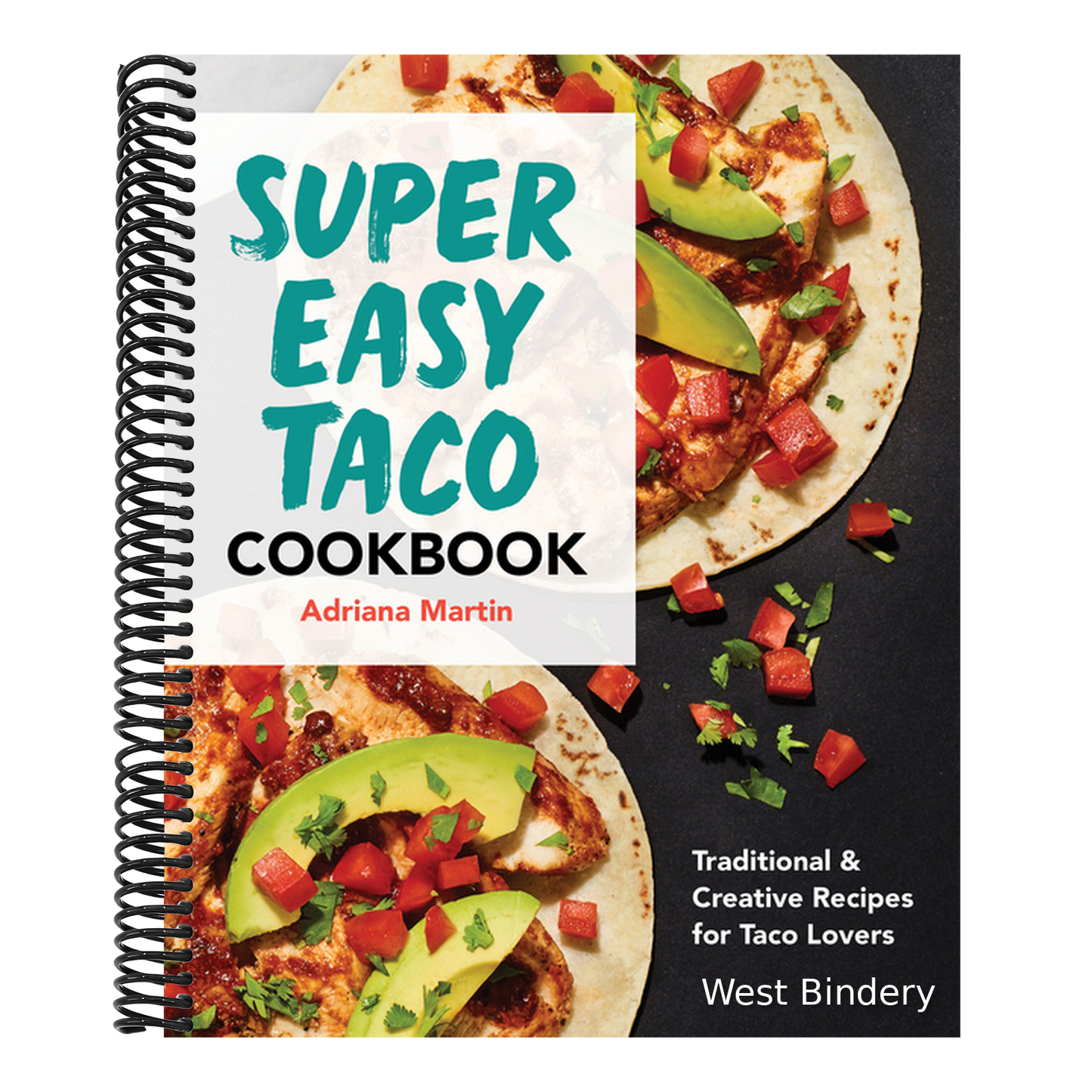 Super Easy Taco Cookbook: Traditional & Creative Recipes for Taco Lovers
