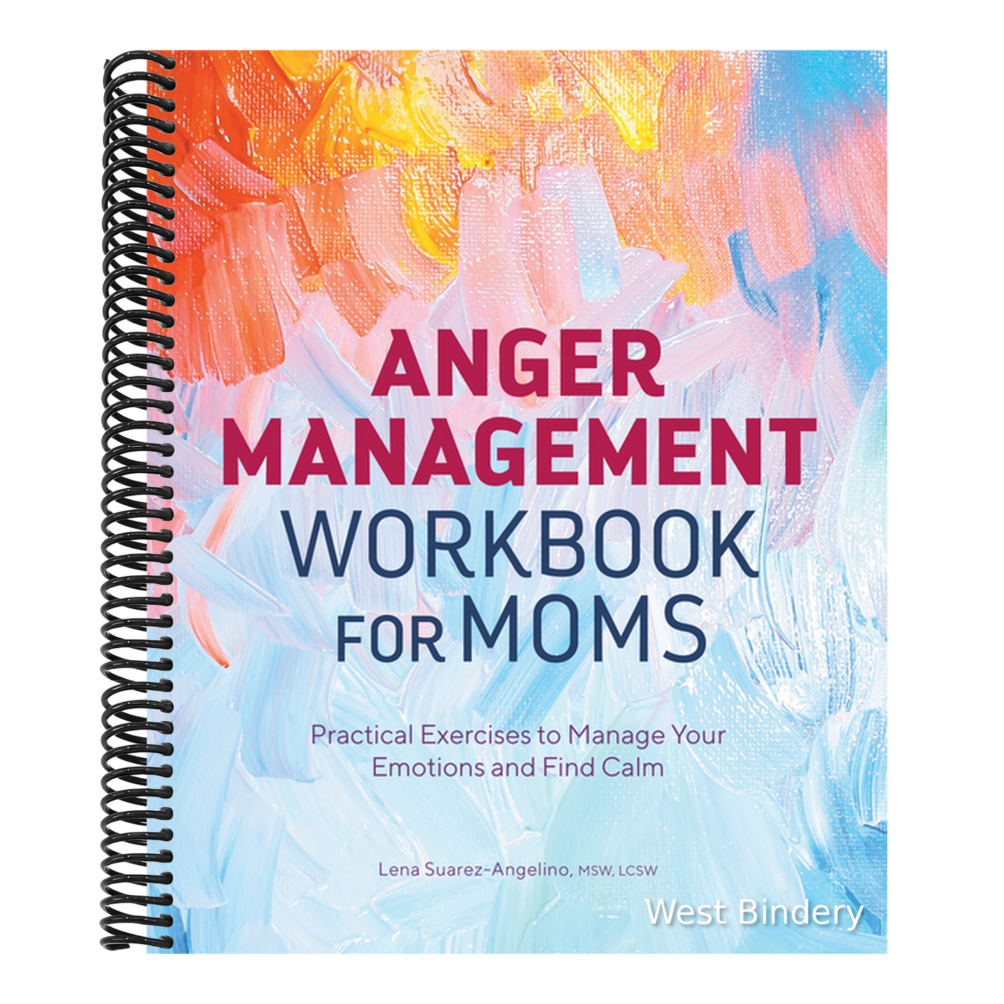Anger Management Workbook for Moms: Practical Exercises to Manage Your Emotions and Find Calm
