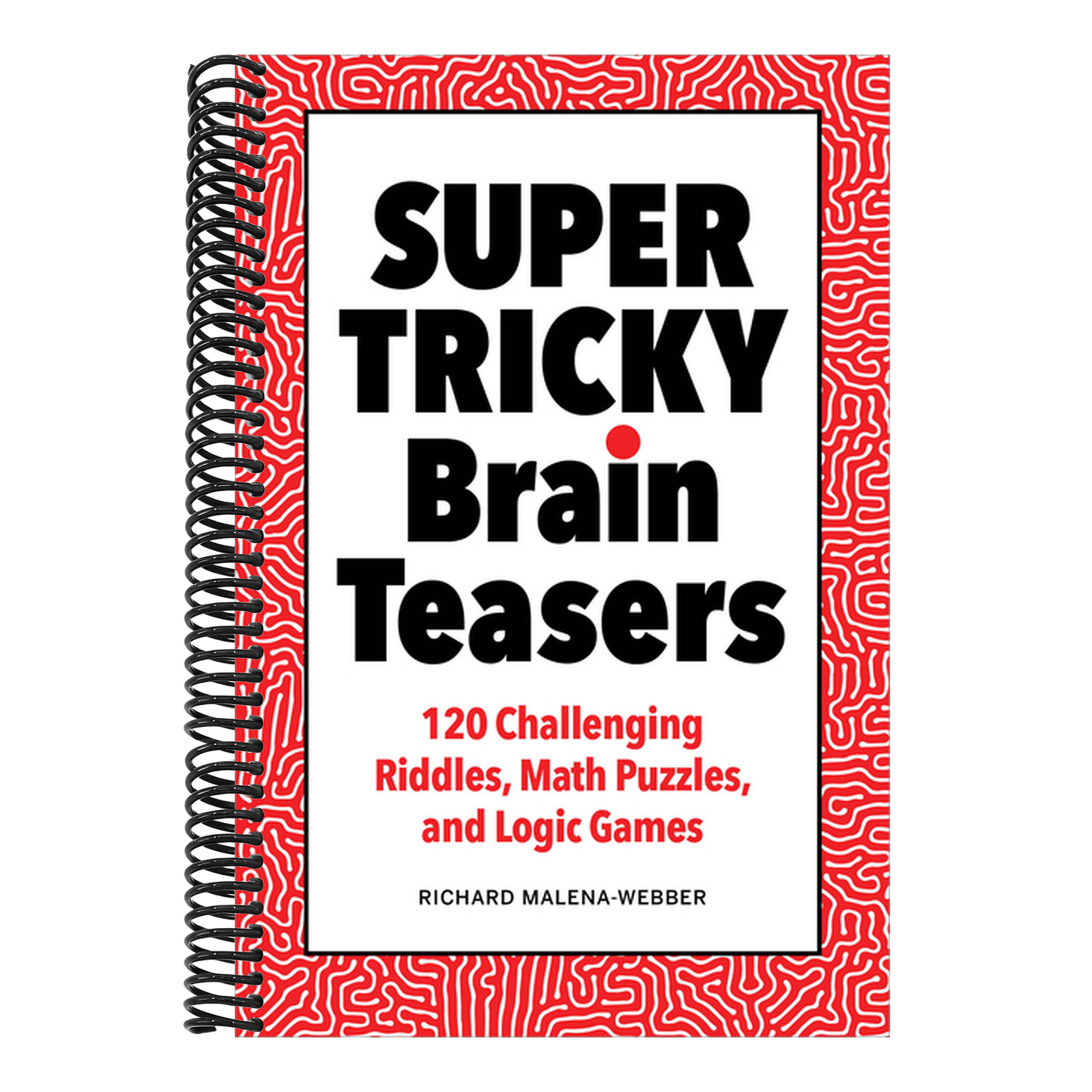 Super Tricky Brain Teasers: 120 Challenging Riddles, Math Puzzles, and Logic Games