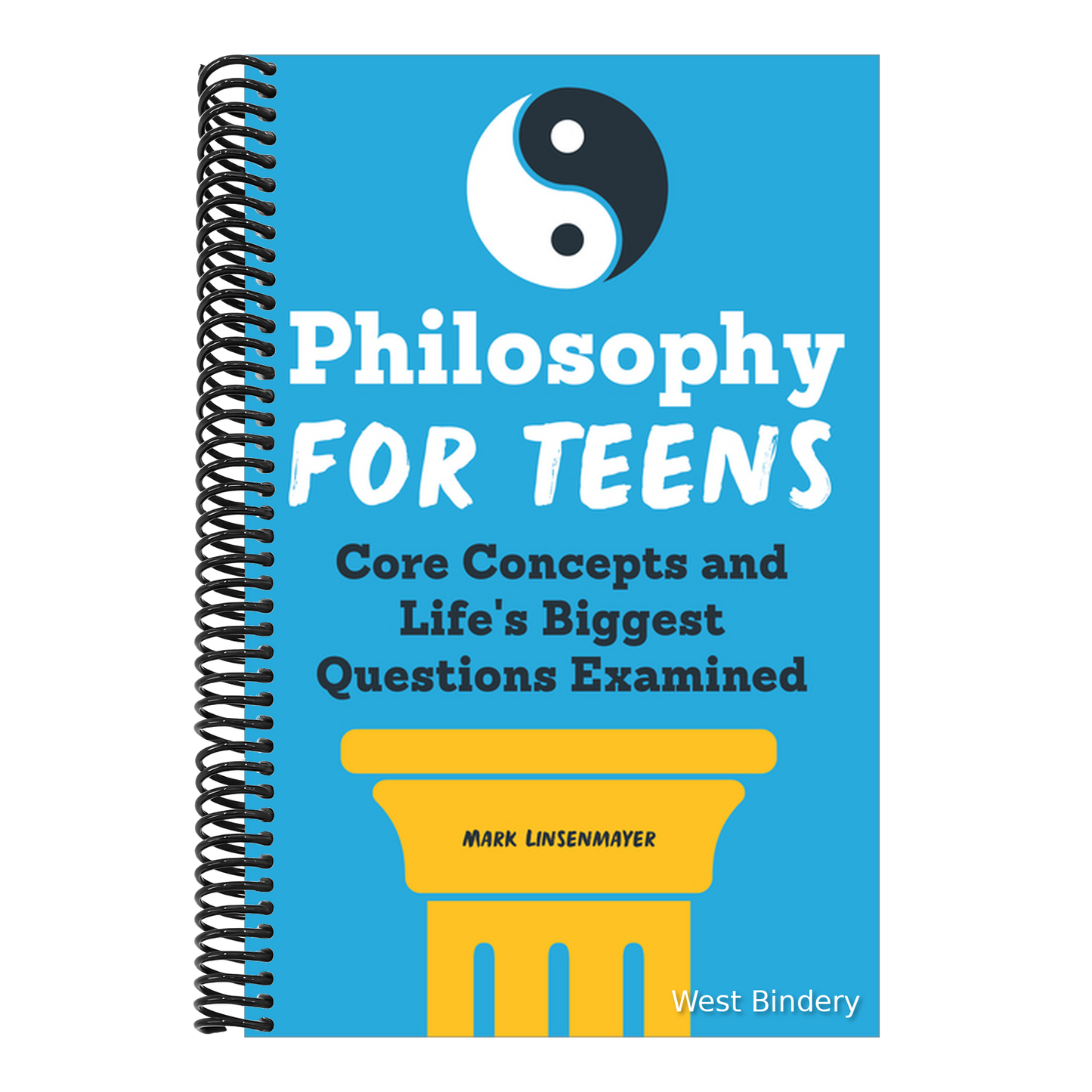 Philosophy for Teens: Core Concepts and Life's Biggest Questions Examined
