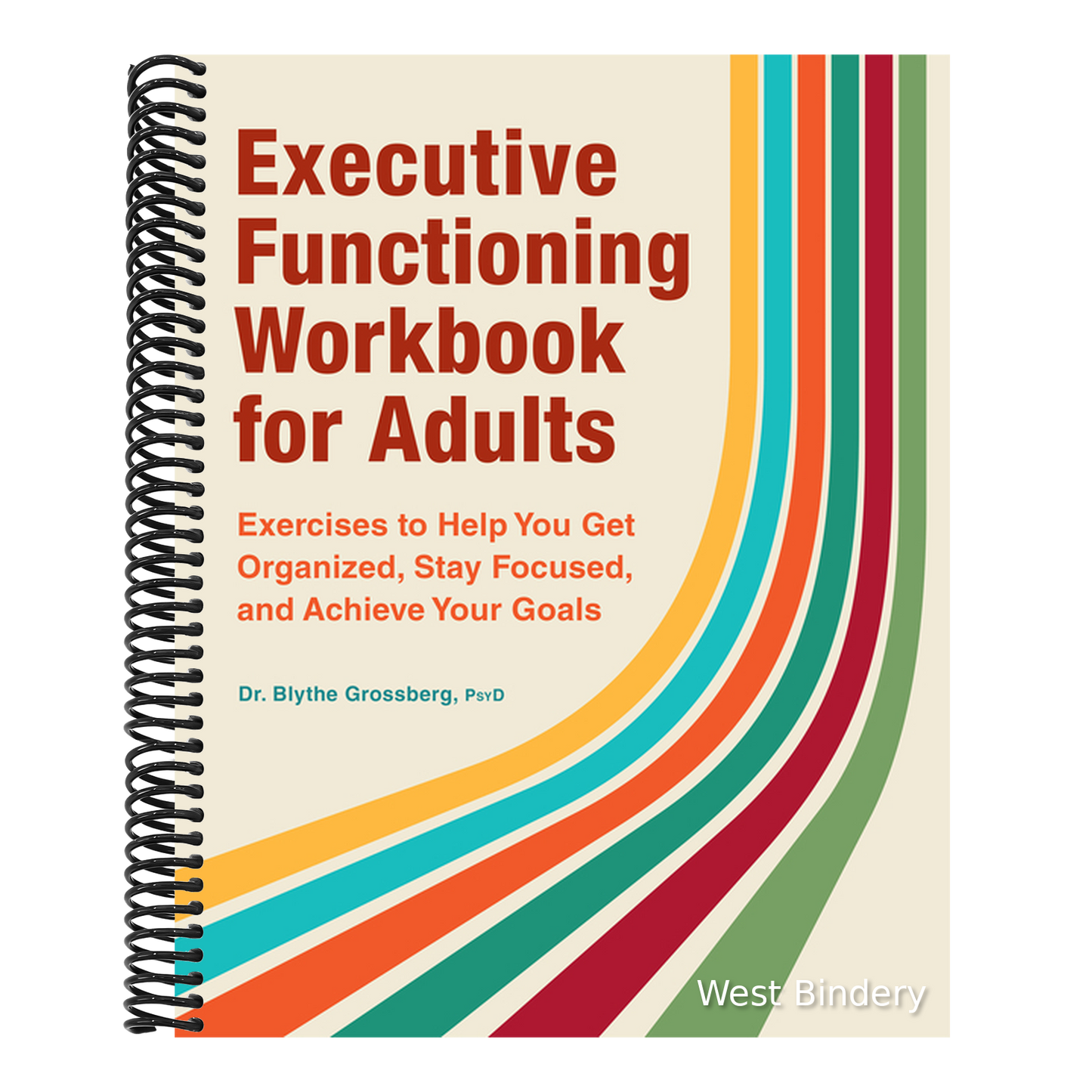 Executive Functioning Workbook for Adults: Exercises to Help You Get Organized, Stay Focused, and Achieve Your Goals