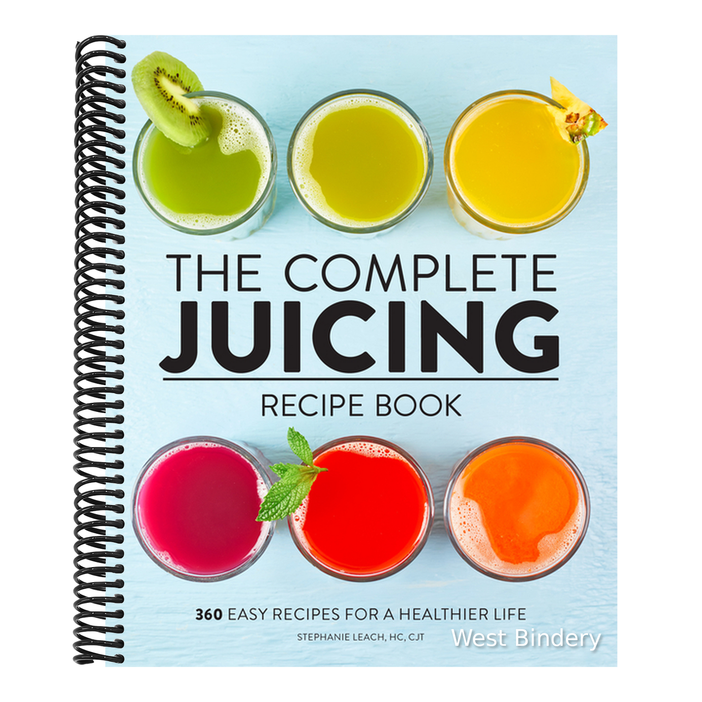 The Complete Juicing Recipe Book: 360 Easy Recipes for a Healthier Life